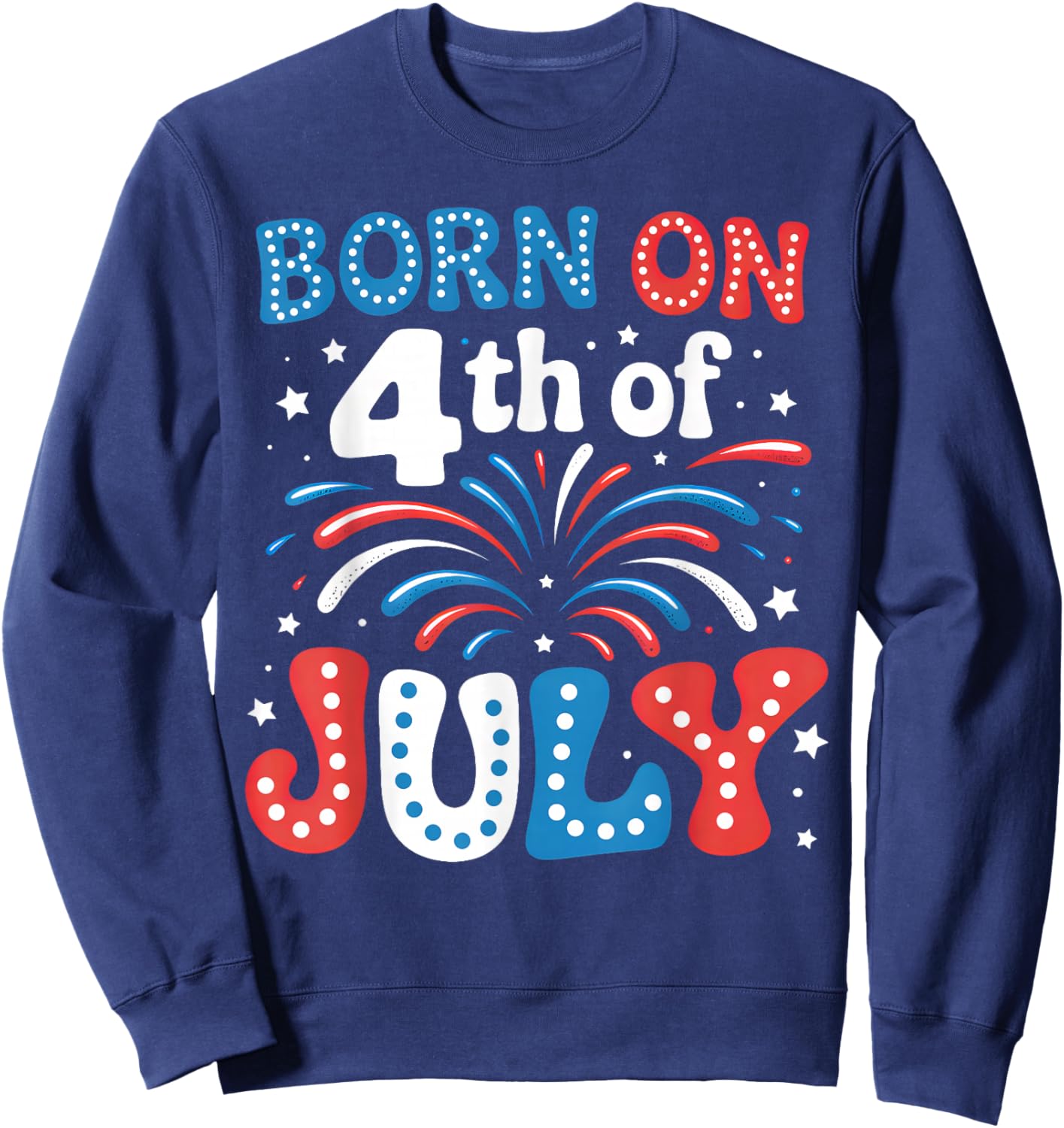 Born On The 4th of July Patriotic American Men Women Kids Sweatshirt - Sweatshirt | Navy