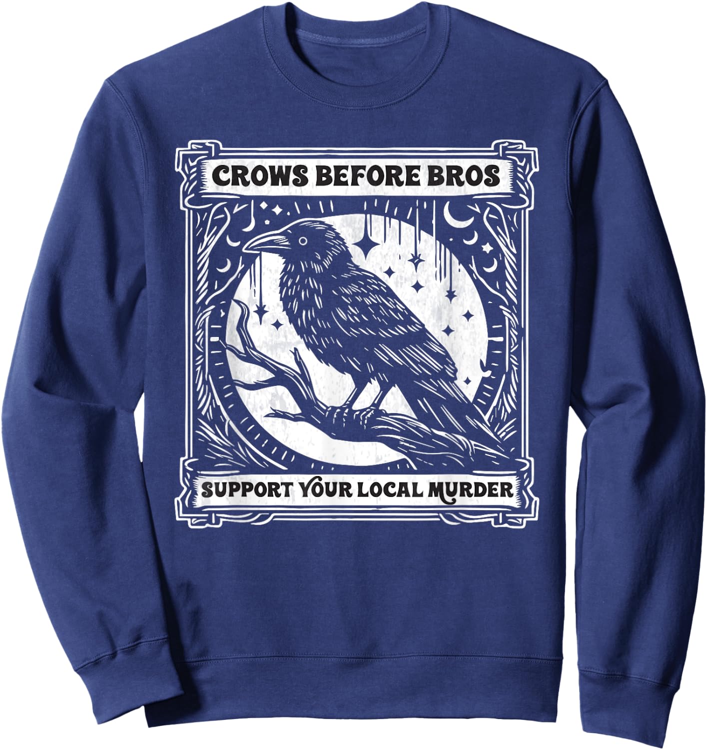 Crows Before Bros Support Your Local Murder Funny Halloween Sweatshirt - Sweatshirt | Navy
