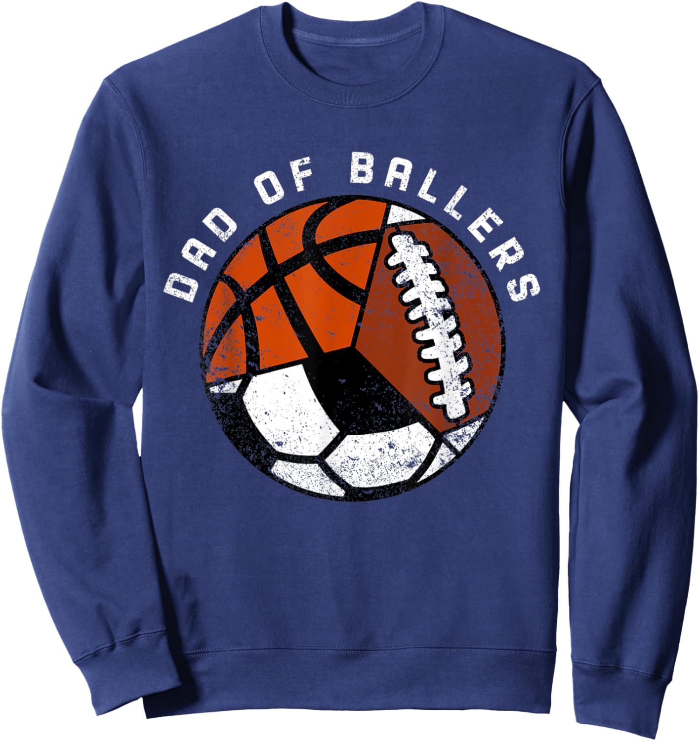 Dad Of Ballers Funny Soccer Basketball Football Dad Sweatshirt - Sweatshirt | Navy