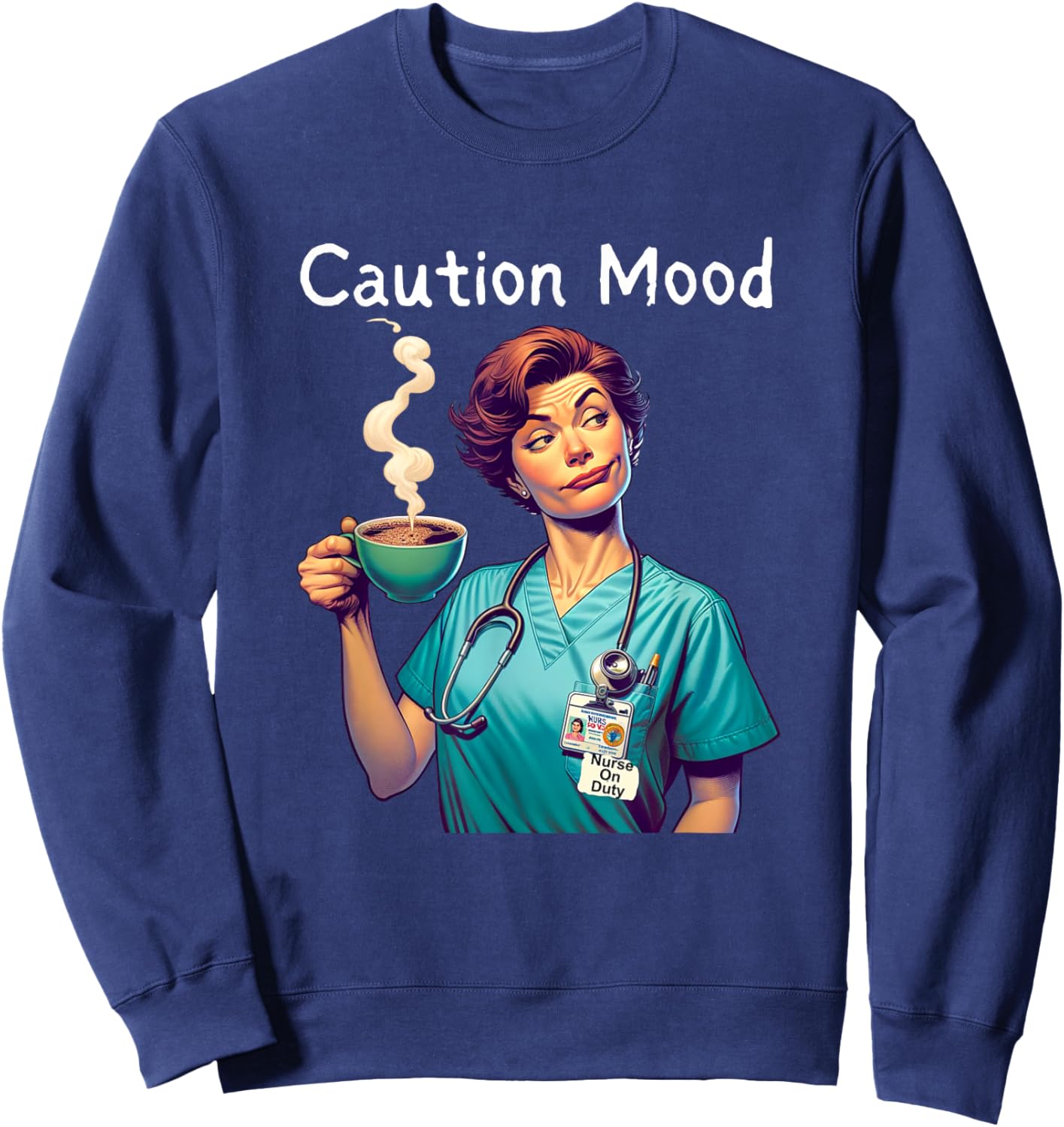 Caution Mood Coffee Lovers Funny Nurse Sweatshirt - Sweatshirt | Navy