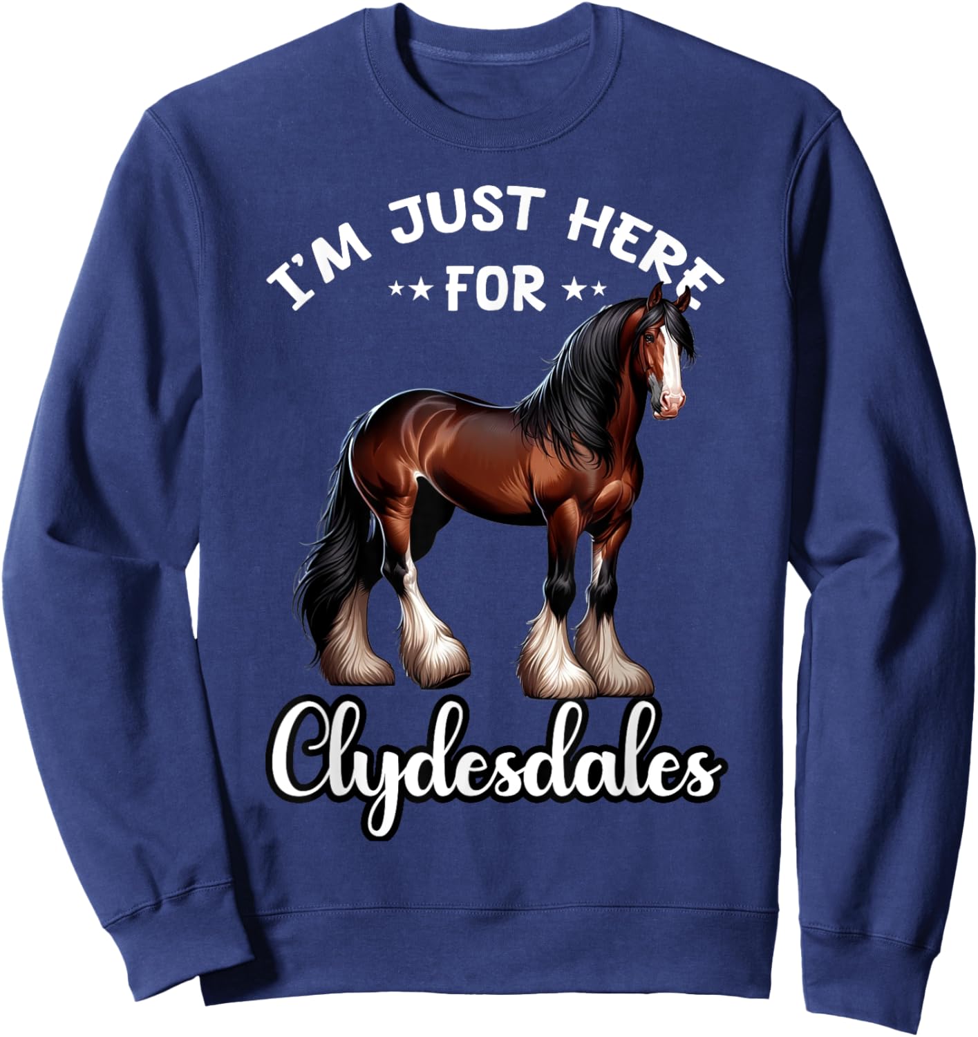Clydesdale Owner Clydesdale Horse Toy Clydesdale Lover Sweatshirt - Sweatshirt | Navy