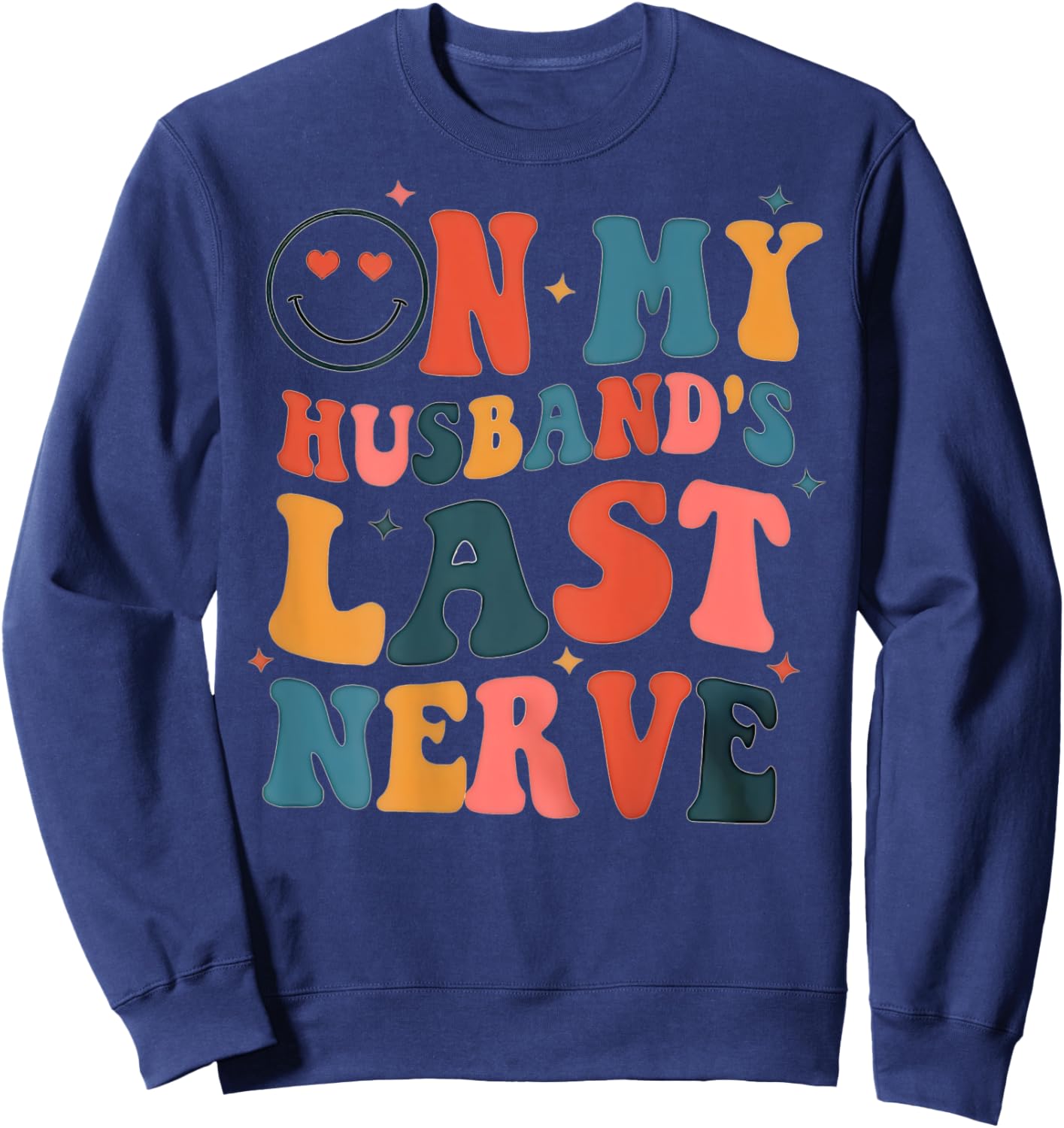 On My Husband's Last Nerve (On back) Funny Women Sweatshirt - Sweatshirt | Navy