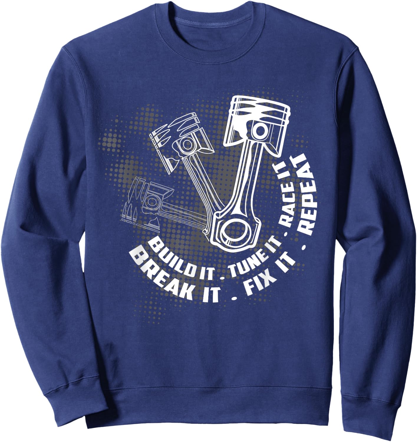 Build It Break It Repeat Funny Street Drag Racing Gift Men Sweatshirt - Sweatshirt | Navy
