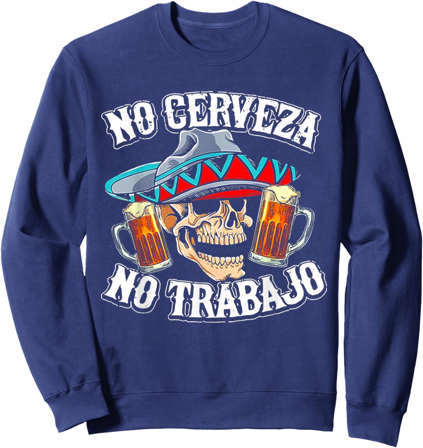 No Cerveza No Trabajo Skull Sweatshirt - Sweatshirt | Navy