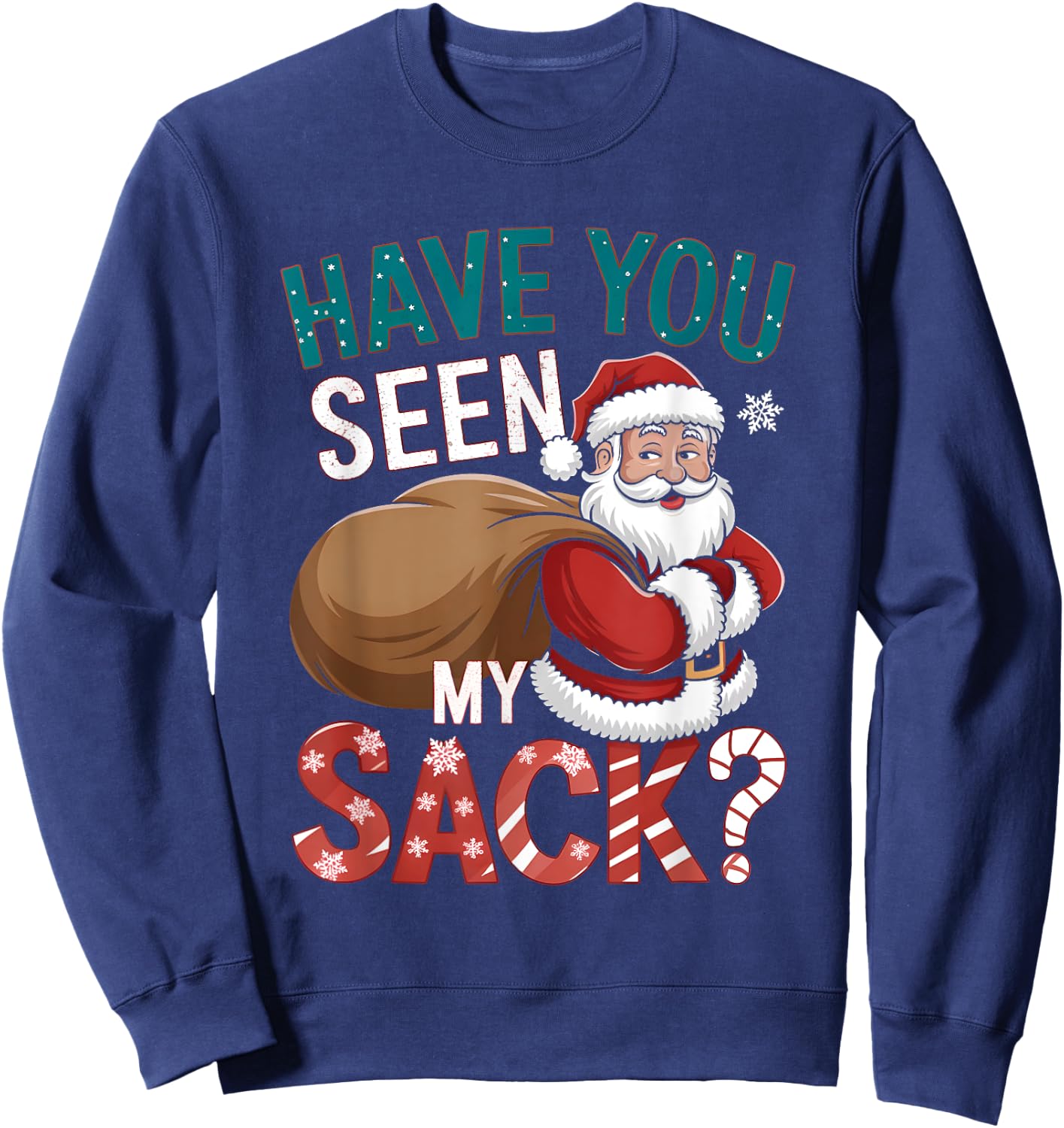 Hilarious Christmas Shirts Funny Have You Seen My Sack Sweatshirt - Sweatshirt | Navy