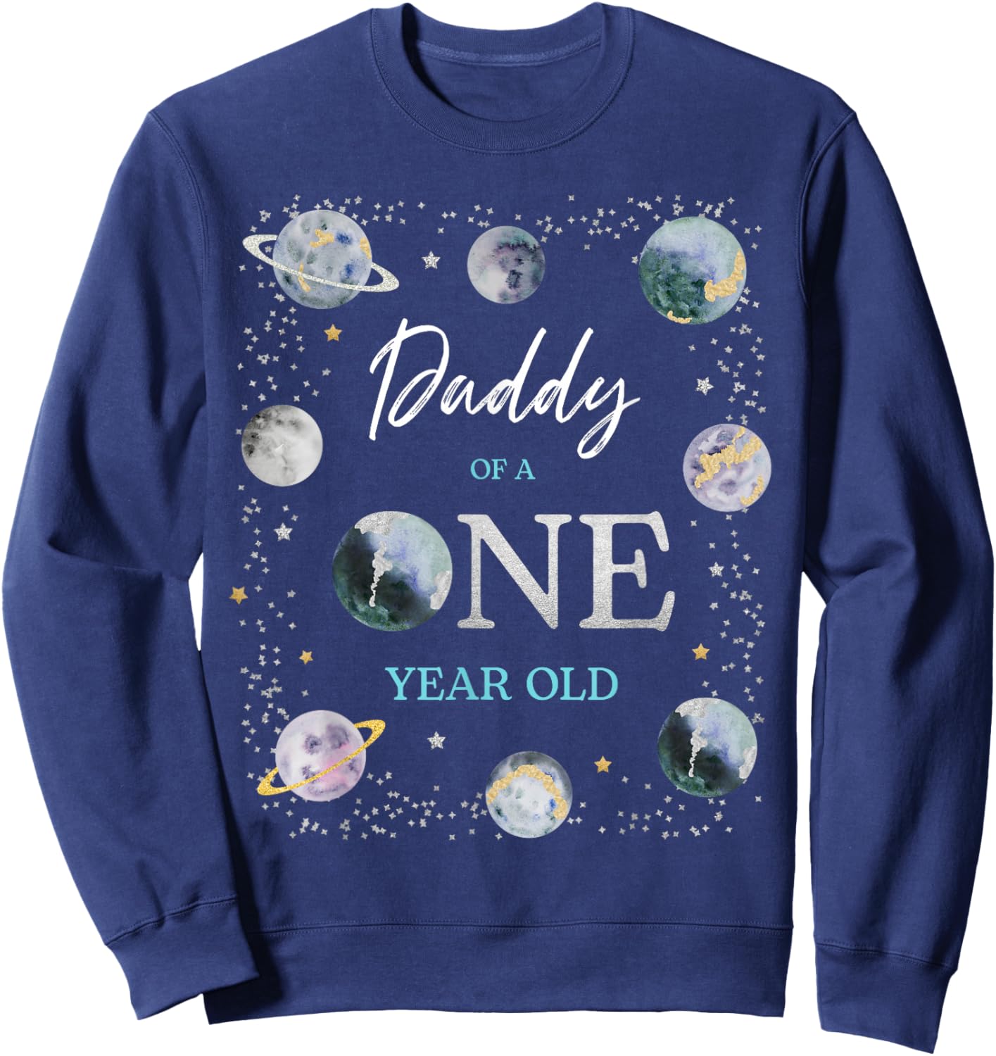 Daddy Houston We Have One Year Old Space Theme 1st Birthday Sweatshirt - Sweatshirt | Navy