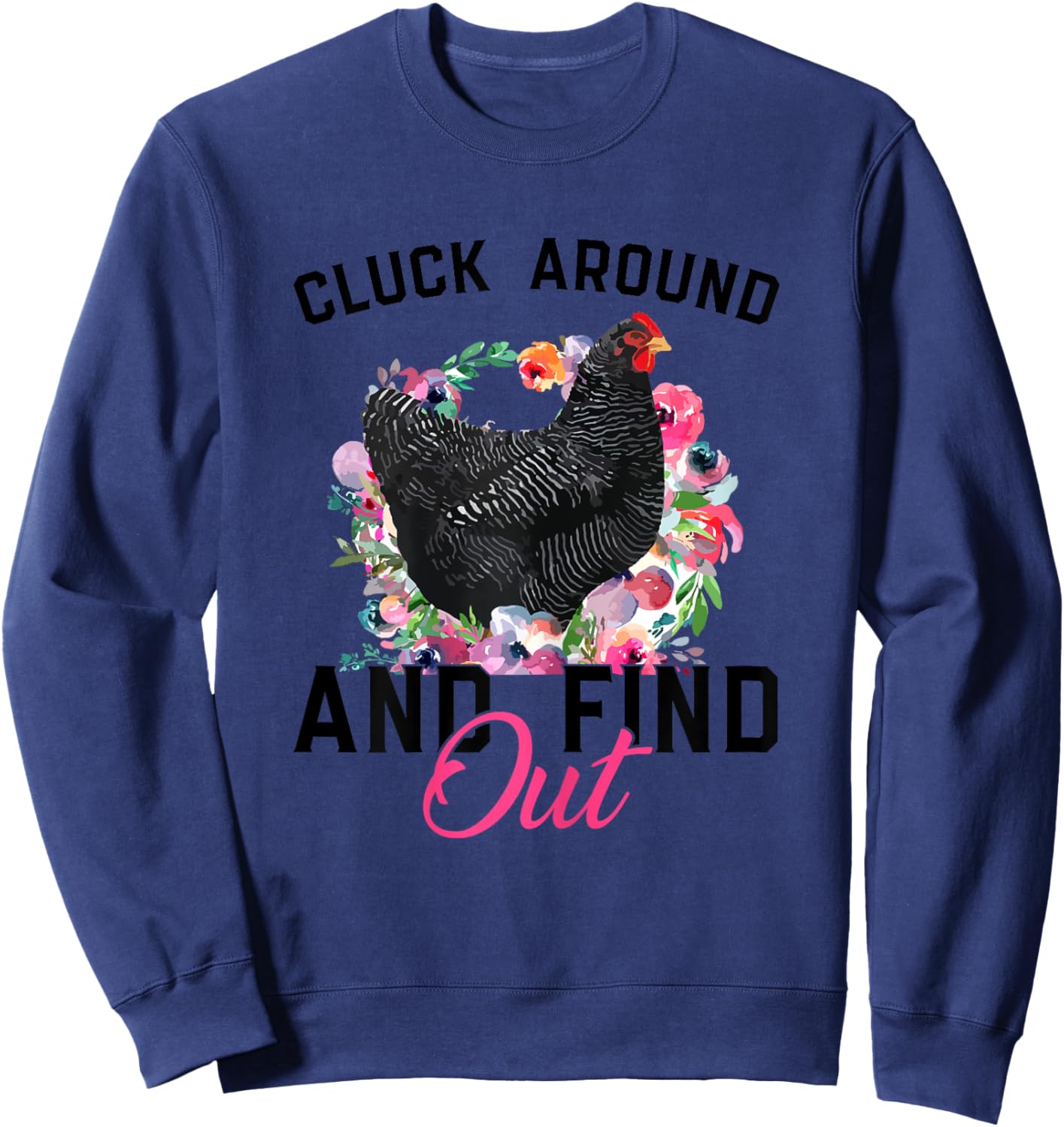 Cluck Around And Find Out Funny Chicken Rooster Women Girls Sweatshirt - Sweatshirt | Navy