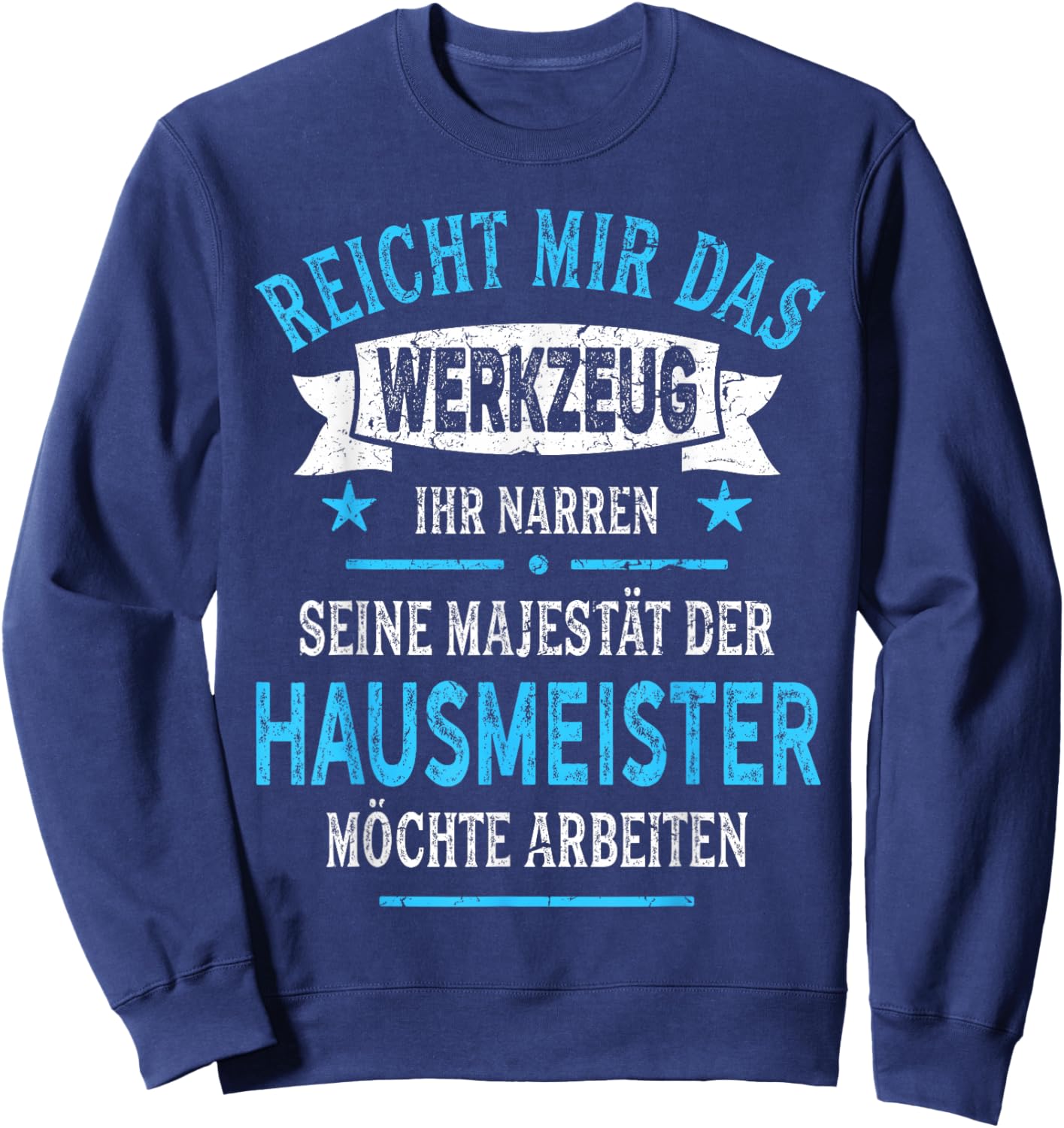 Hausmeister lustig Spruch Majestät Werkzeug Witziges Sweatshirt - Sweatshirt | Navy