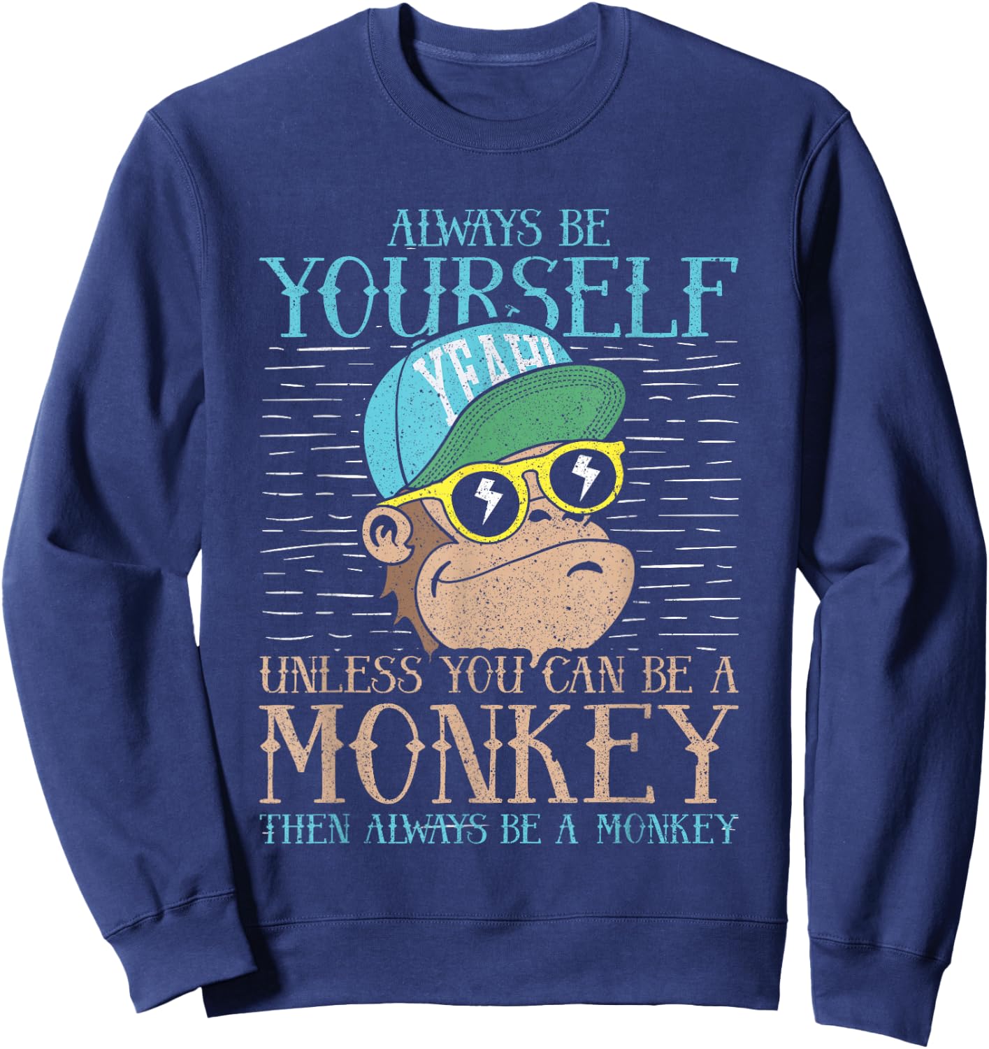 Always Be Yourself Unless You Can Be A Monkey Shirt Gift Sweatshirt - Sweatshirt | Navy