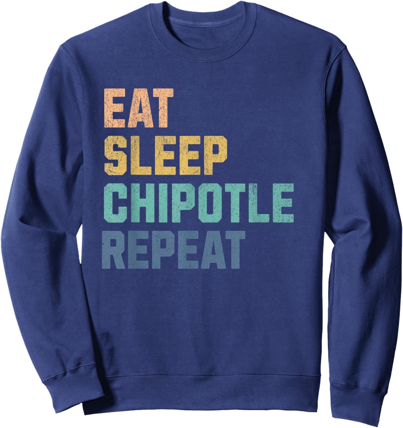 Eat Sleep Chipotle Repeat Fan Player Men Women Kids Funny Sweatshirt - Sweatshirt | Navy