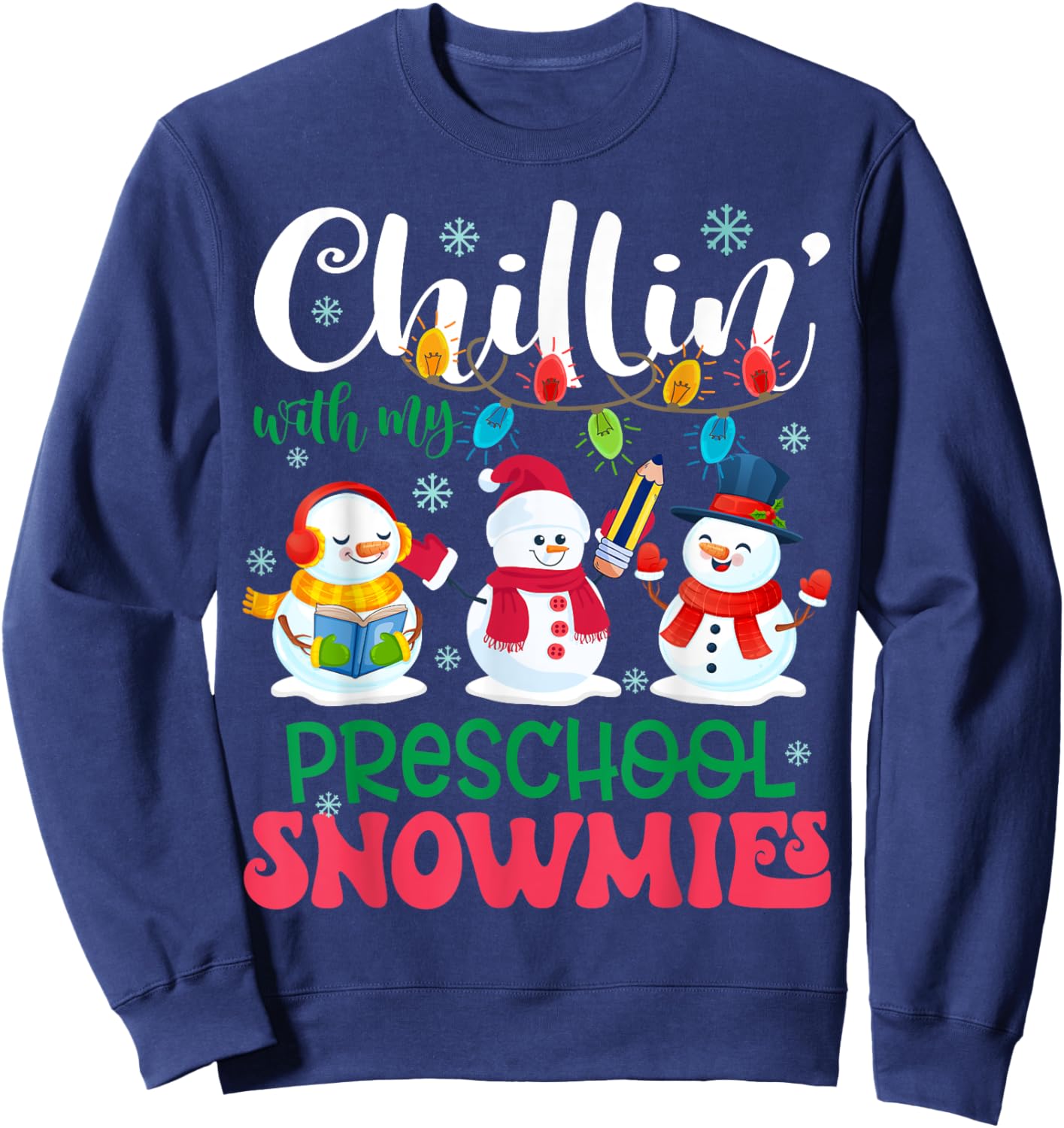 Chillin With My Preschool Snowmies Light Christmas Teacher Sweatshirt - Sweatshirt | Navy