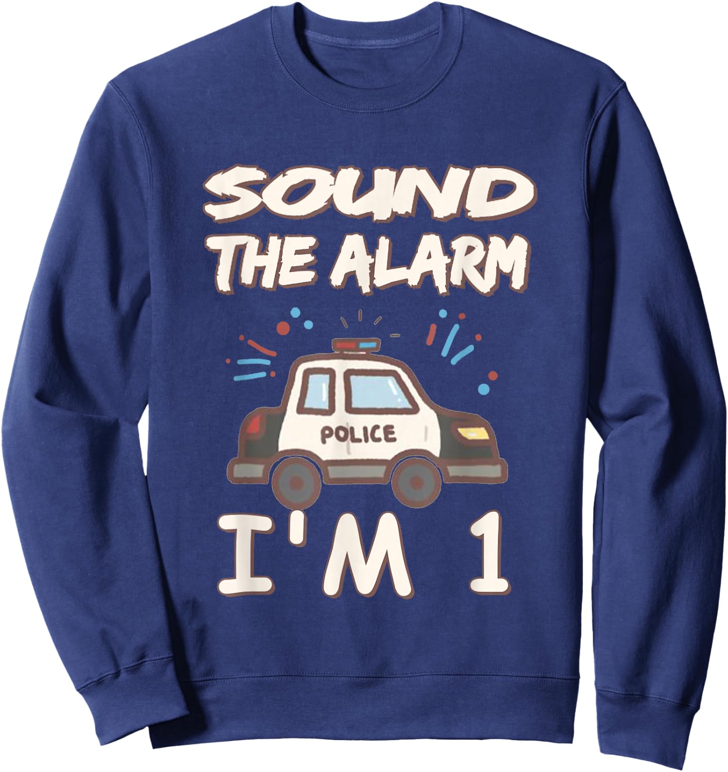 Kids Sound The Alarm I Am 1 Year Old Police Birthday Sweatshirt - Sweatshirt | Navy