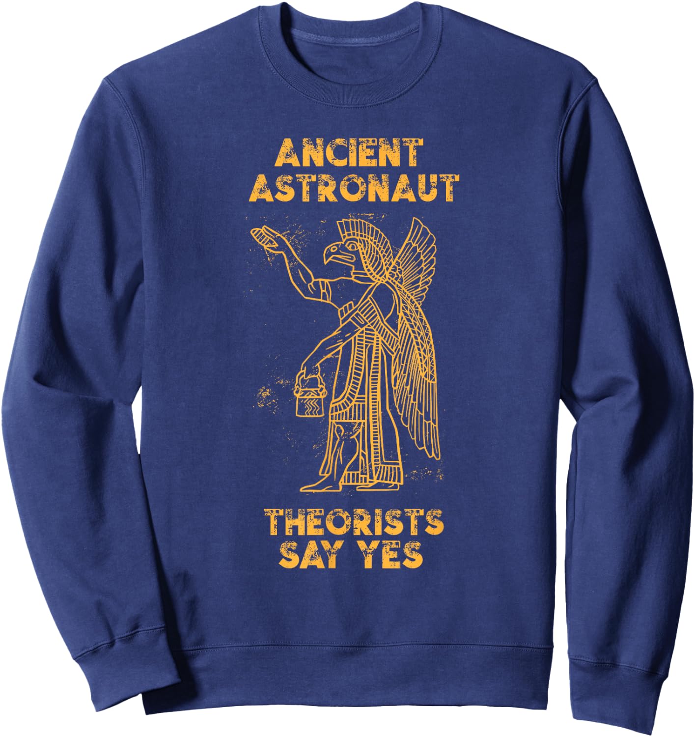 Anunnaki Ancient Astronaut Theorists Say Yes Sumerian Alien Sweatshirt - Sweatshirt | Navy