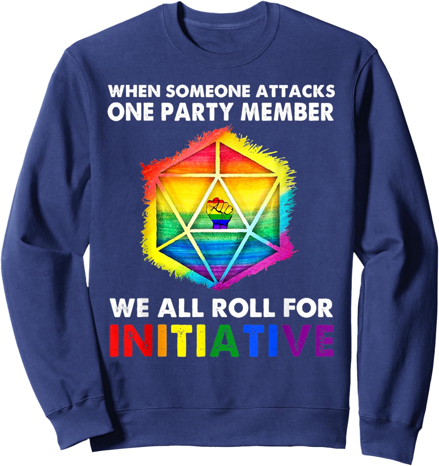 When Someone Attacks One Party Member We All Roll Initiative Sweatshirt - Sweatshirt | Navy