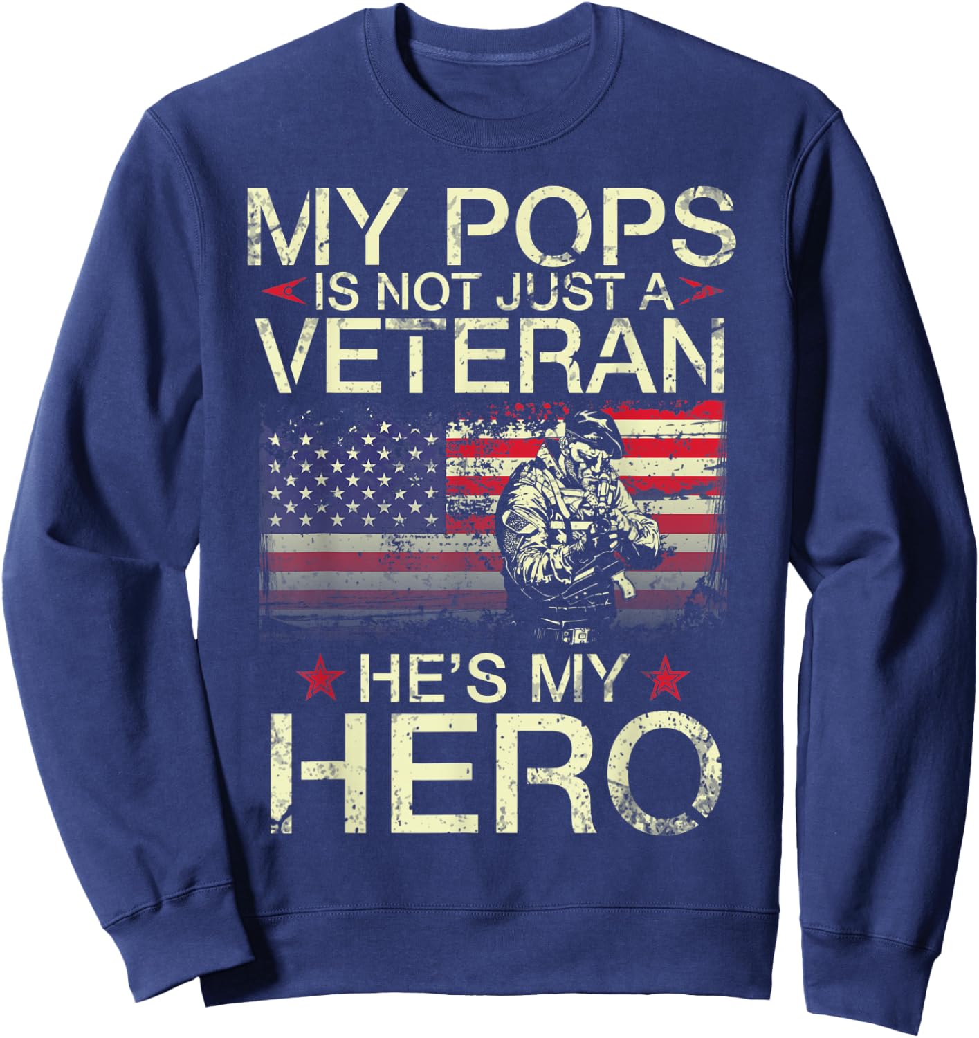 My Pops Is Not Just A Veteran He's My Hero Happy Day Grandpa Sweatshirt - Sweatshirt | Navy