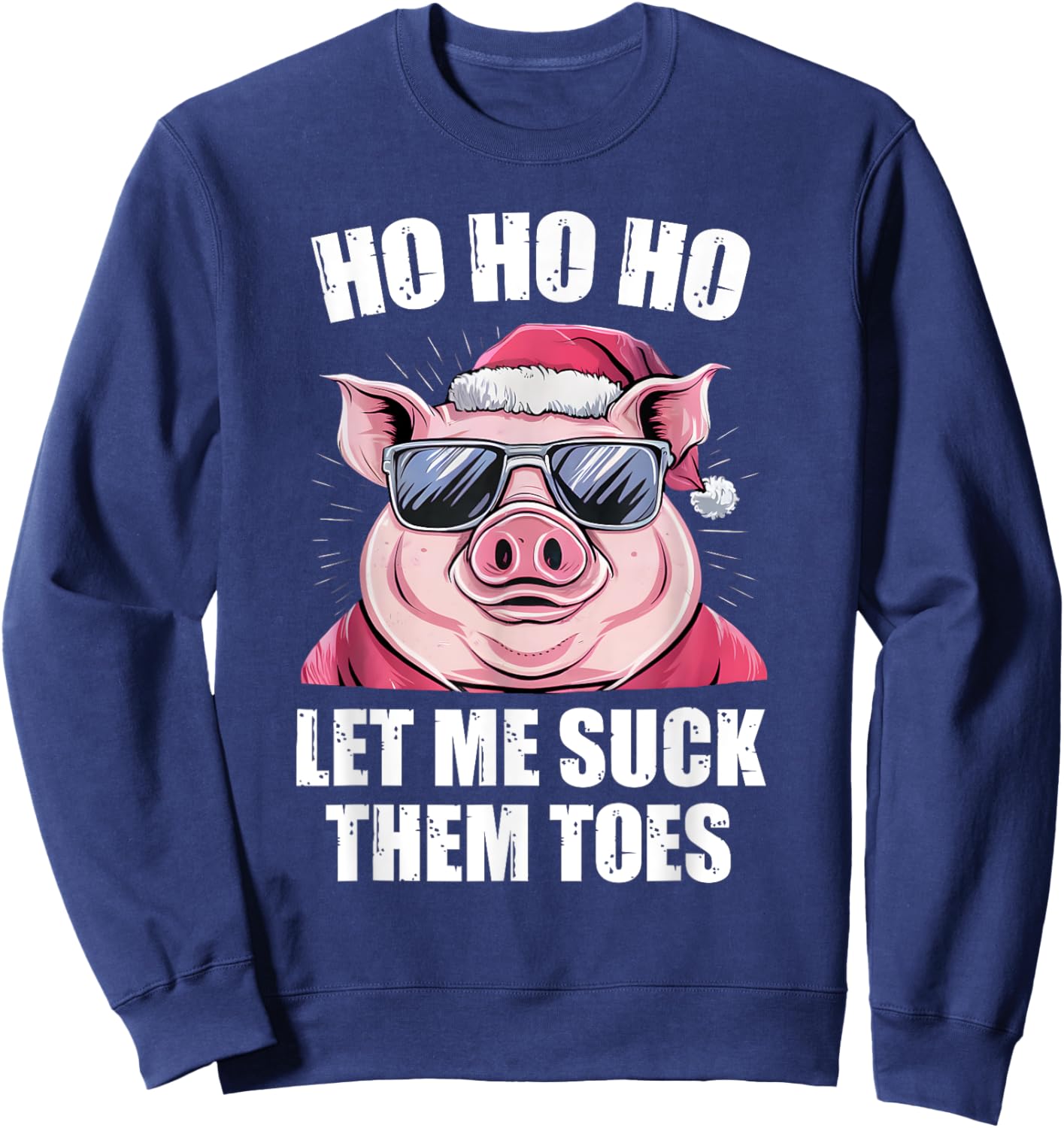 Ho Ho Ho Let Me Suck Them Toes Funny Toe Feet Lover Sweatshirt - Sweatshirt | Navy
