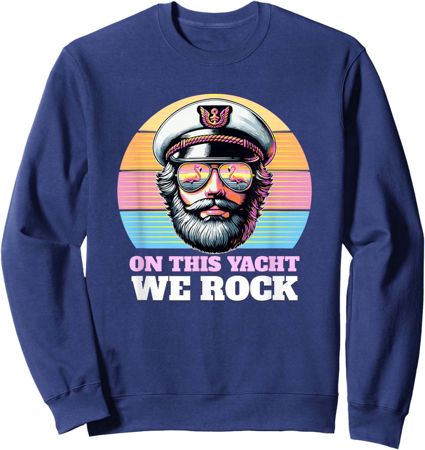 Yacht Rock Captain 80s Party | On This Yacht We Rock Funny Sweatshirt - Sweatshirt | Navy