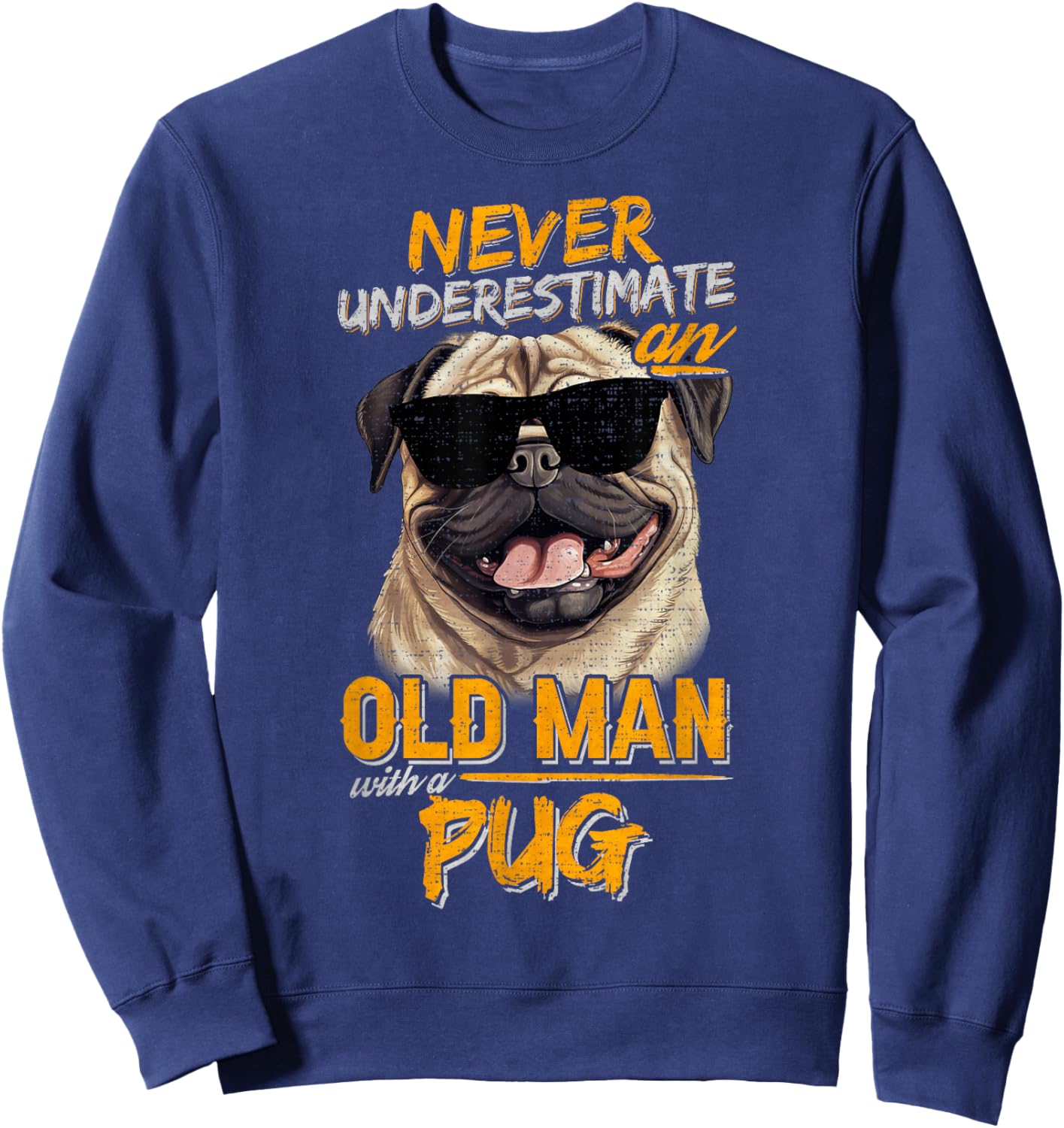 Vintage Never Underestimate An Old Man With A Pug Dog Sweatshirt - Sweatshirt | Navy