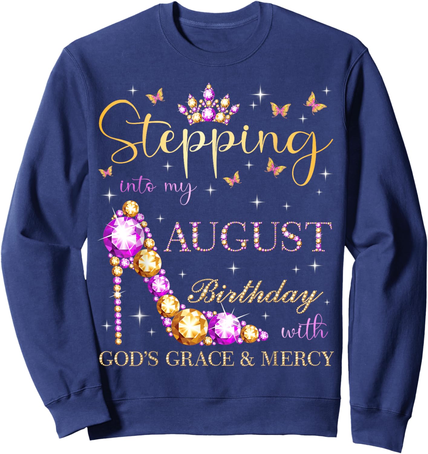 Stepping Into My August Birthday With God's Grace And Mercy Sweatshirt - Sweatshirt | Navy