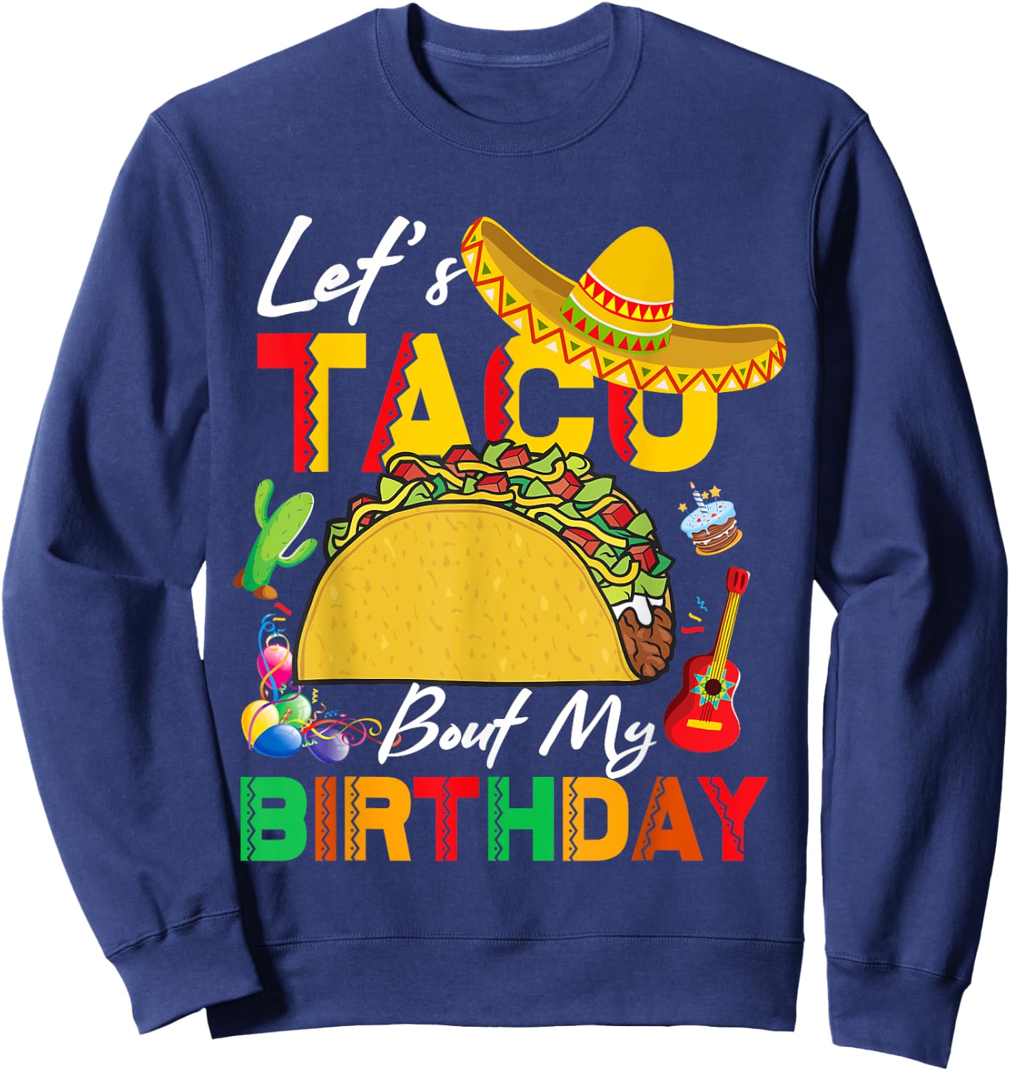 Let's Taco bout My Birthday Cinco De Mayo Tacos Sweatshirt - Sweatshirt | Navy