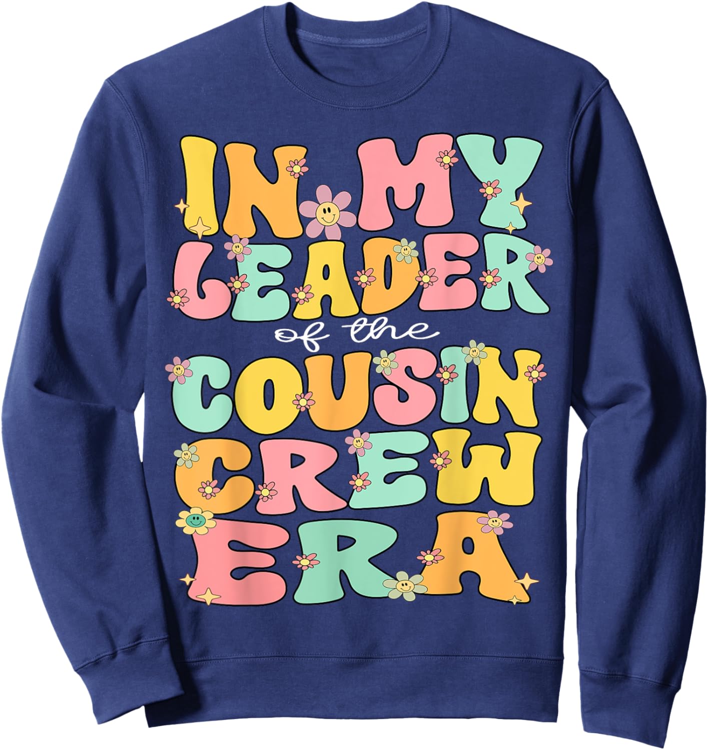 In My Leader Cousin Crew Era Retro Leader Of The Cousin Crew Sweatshirt - Sweatshirt | Navy