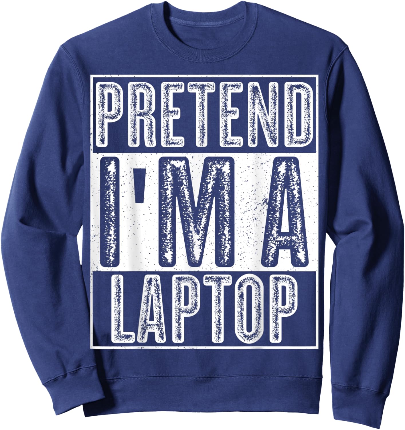 Pretend I'm A Laptop Shirt Funny Halloween Costume Gift Sweatshirt - Sweatshirt | Navy