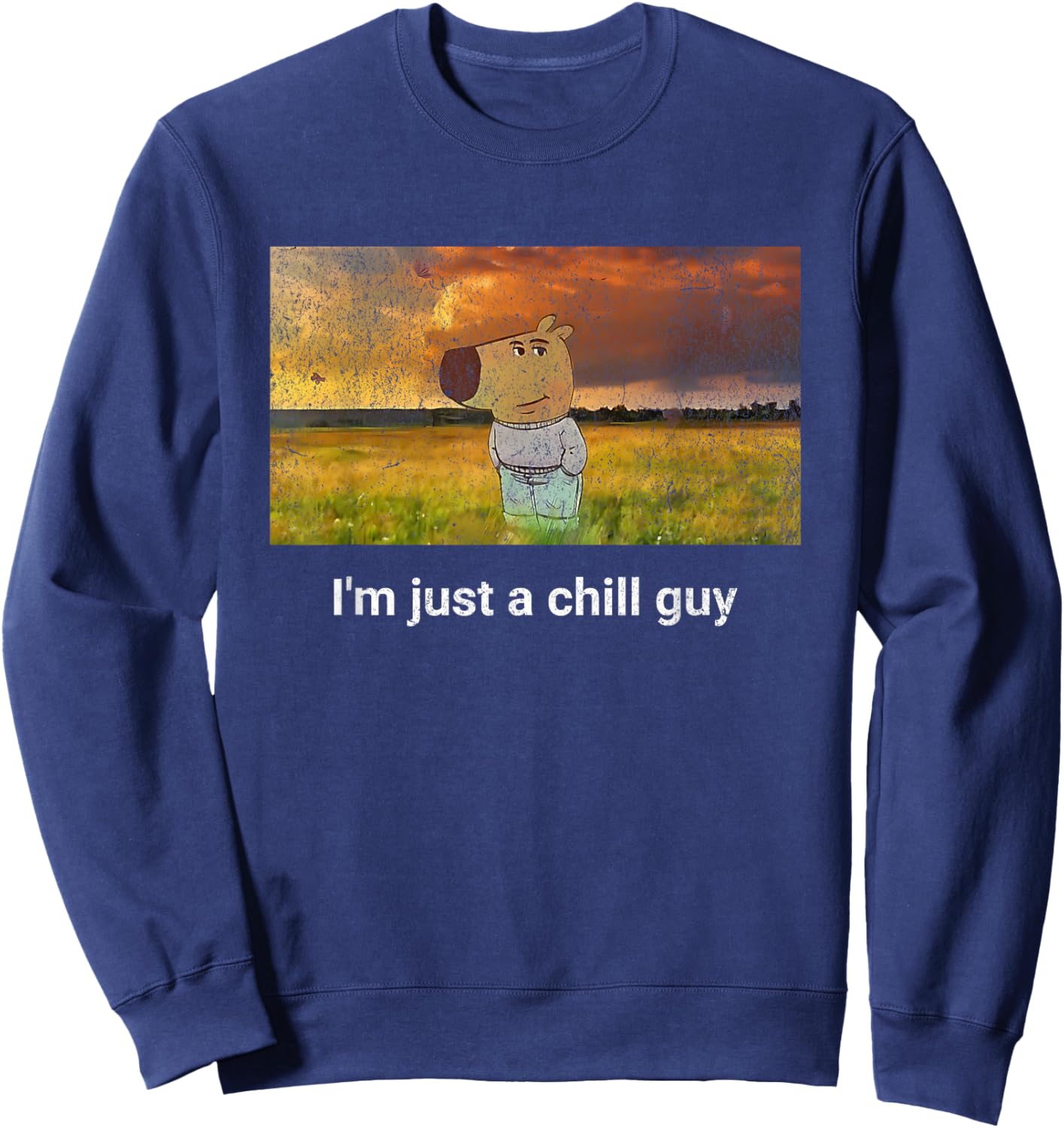 I'm just a chill Guy Funny Meme Sweatshirt - Sweatshirt | Navy