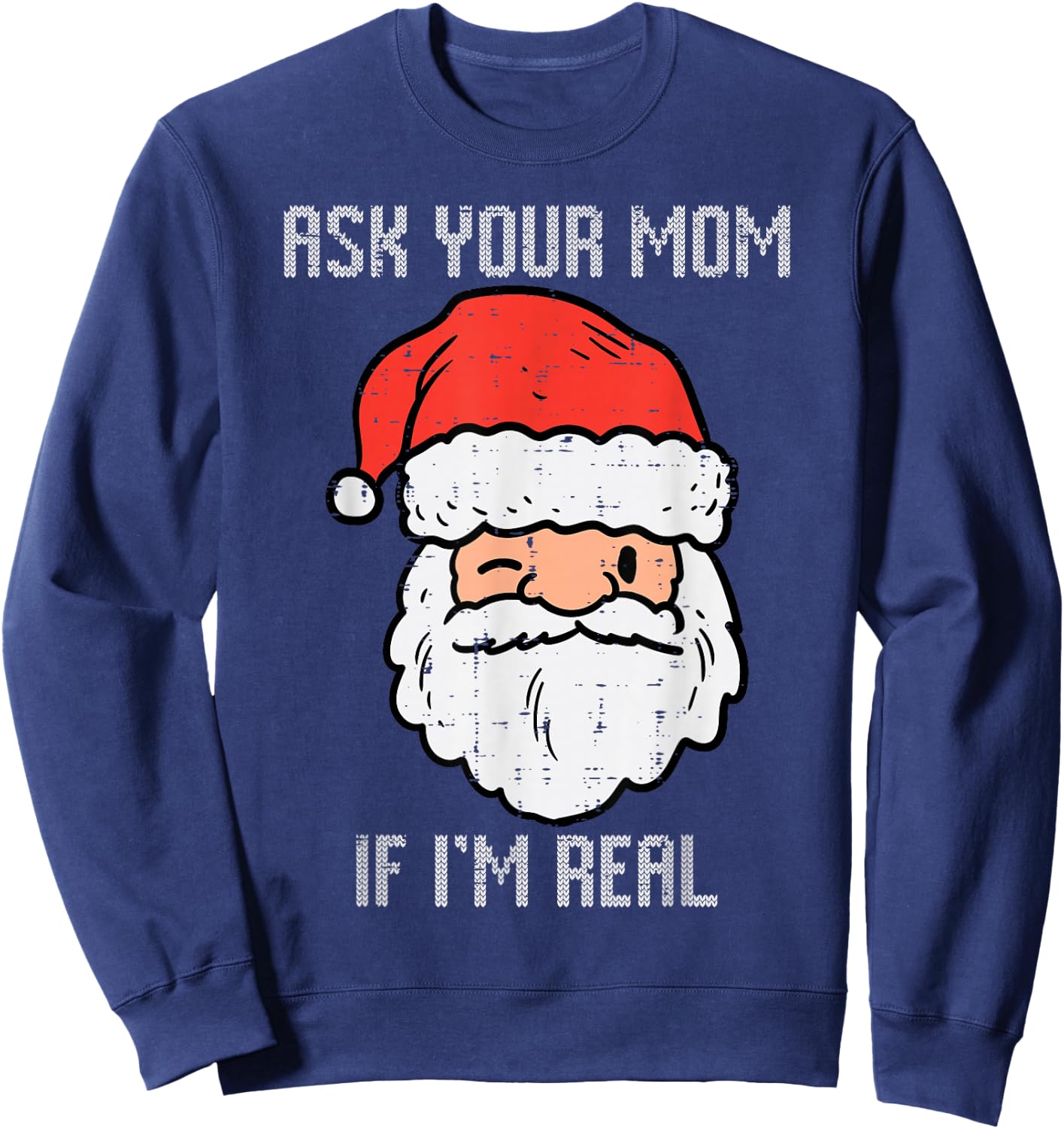 Santa Ask Your Mom If Im Real Funny Adult Christmas Men Sweatshirt - Sweatshirt | Navy