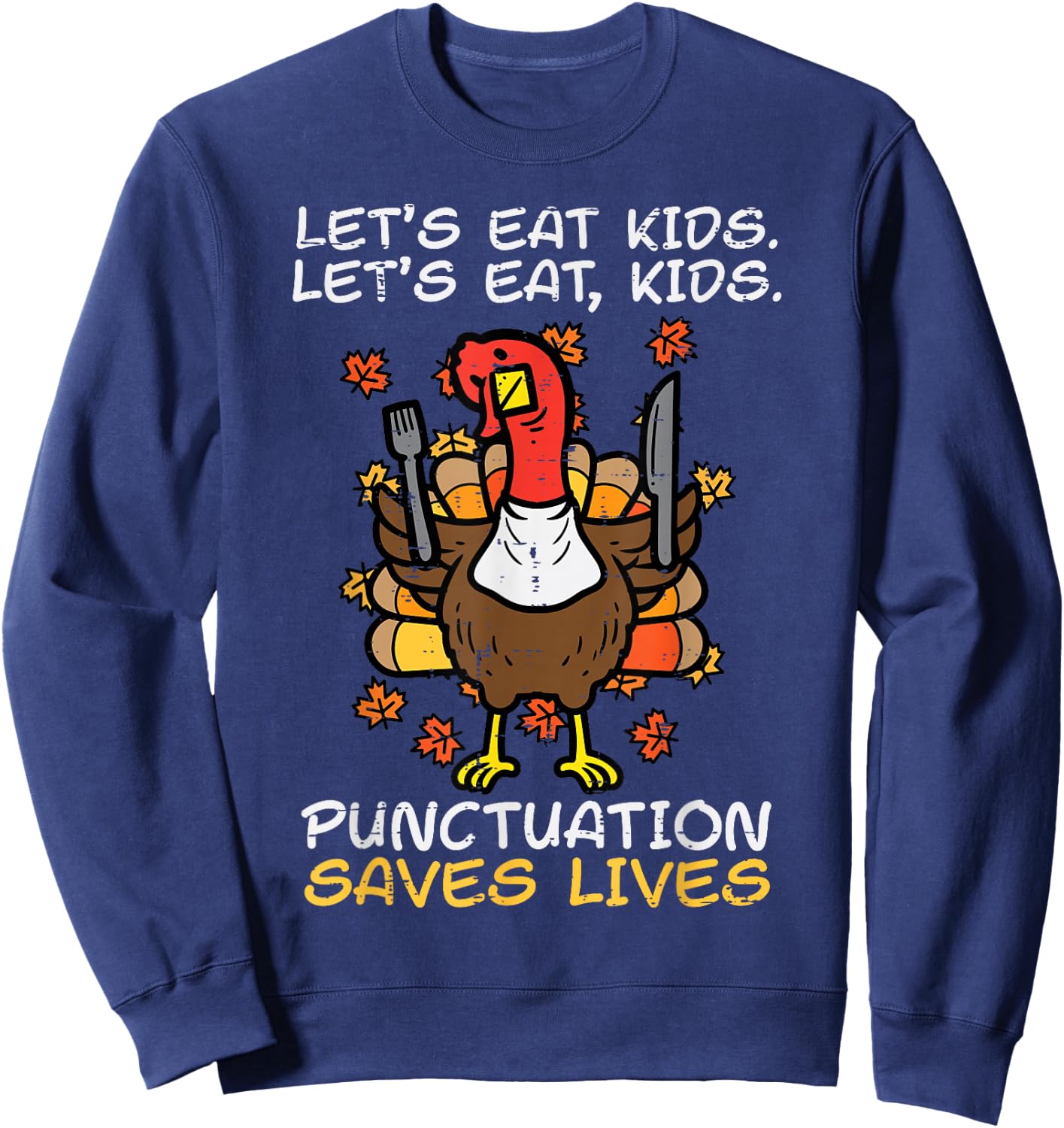 Funny Thanksgiving Teacher Turkey Lets Eat Kids Punctuation Sweatshirt - Sweatshirt | Navy