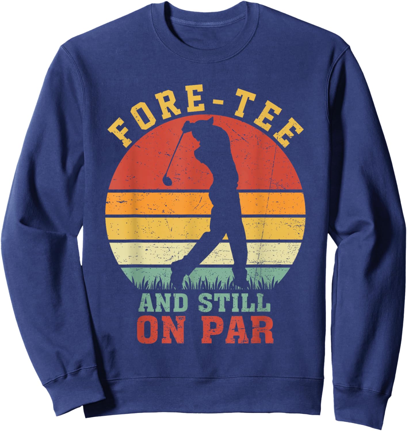 Fore- Still On Par 40th Birthday Golf Player Golfer Retro Sweatshirt - Sweatshirt | Navy
