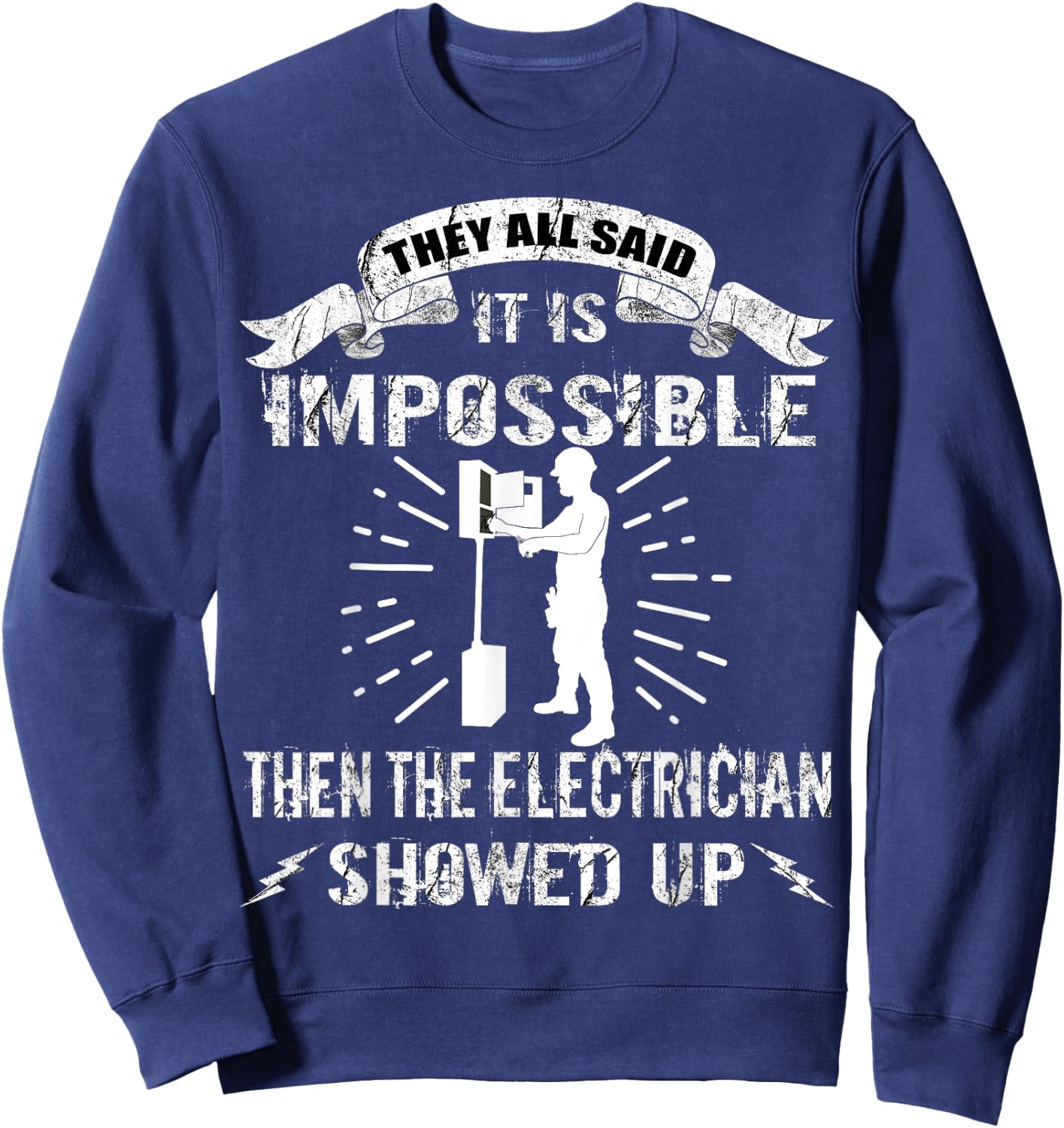 Funny Electrician They All Said It Is Impossible Sweatshirt - Sweatshirt | Navy