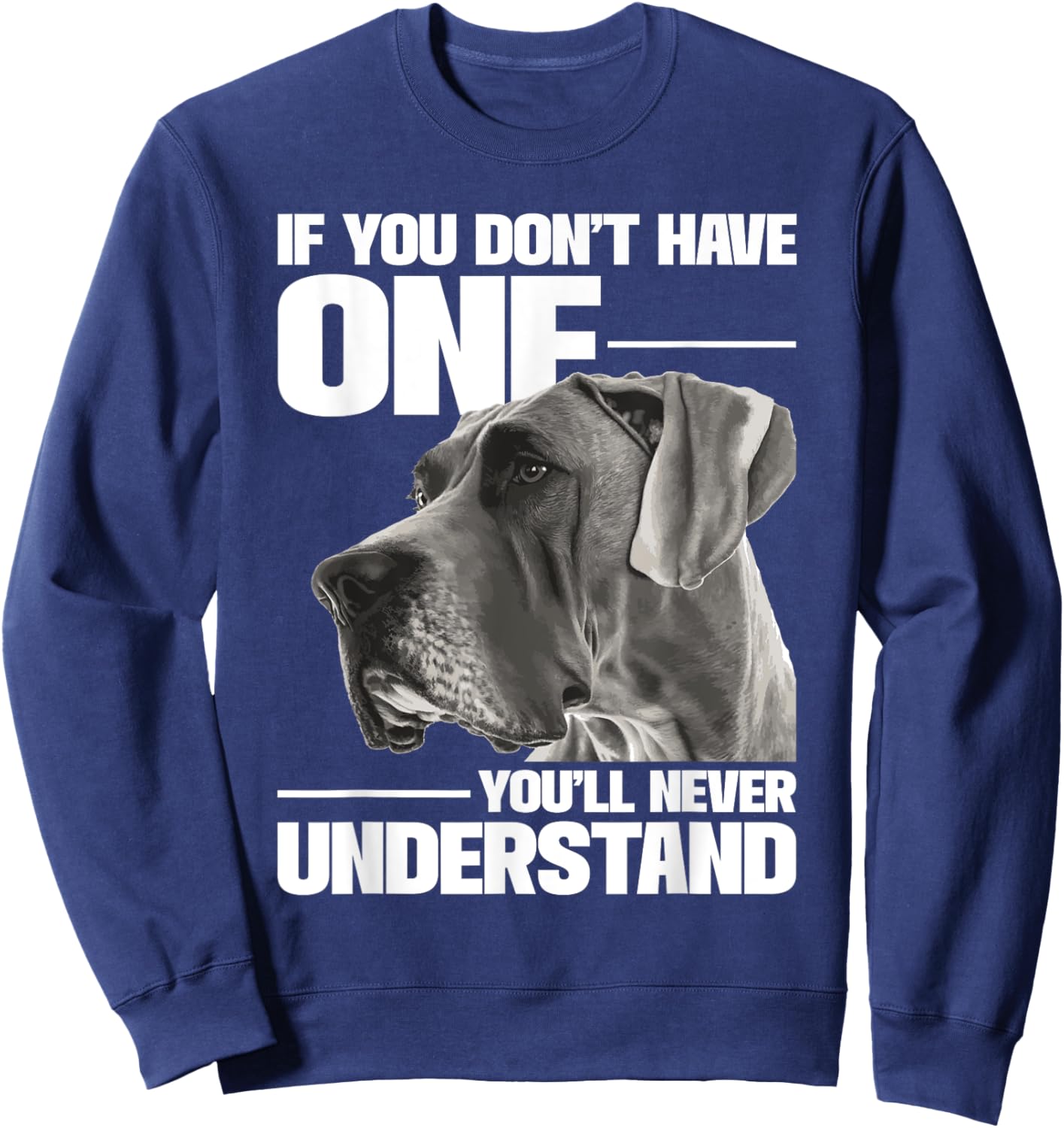 If You Don't Have One You'll Never Understand - Great Dane Sweatshirt - Sweatshirt | Navy