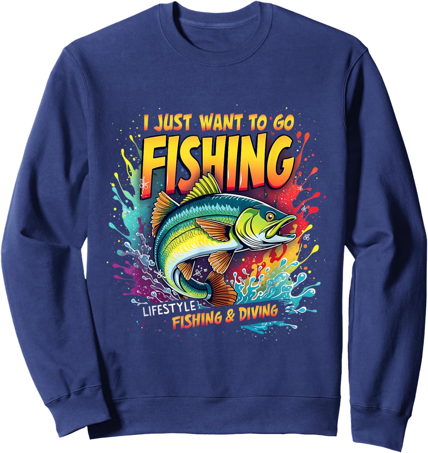 Fishing I Just Want to Go Fishing Lifestyle Fishing & Diving Sweatshirt - Sweatshirt | Navy