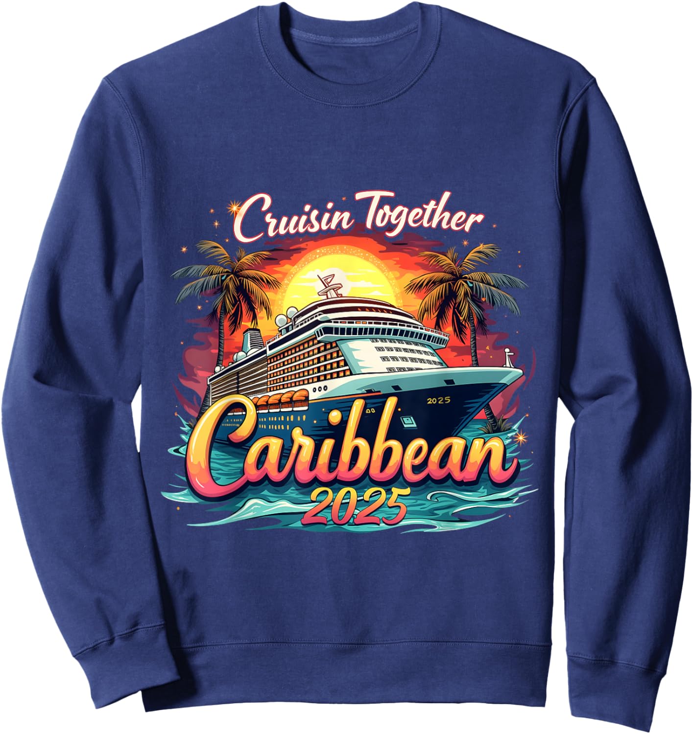 Cruise Squad Cruisin Together Caribbean 2025 Family Vacation Sweatshirt - Sweatshirt | Navy