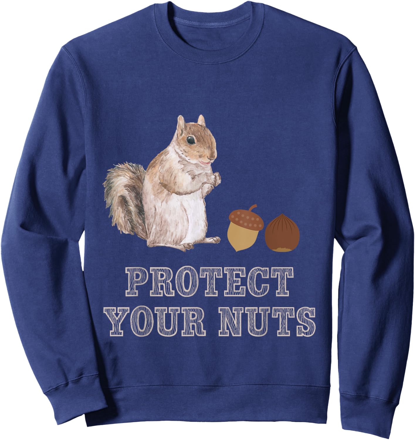 Protect Your Nuts Forest Animal Funny Squirrel Sweatshirt - Sweatshirt | Navy