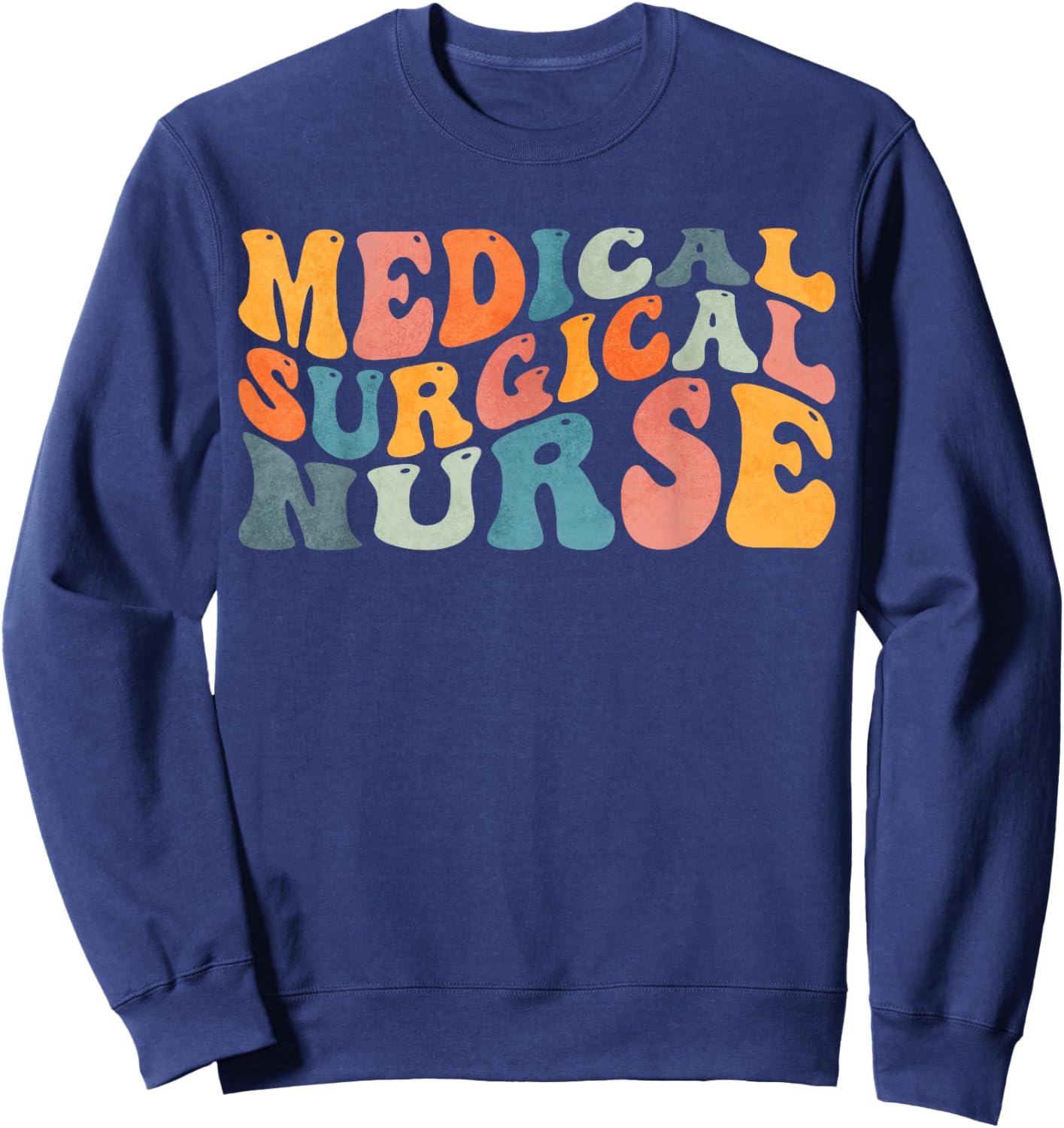 Groovy Medical-Surgical Nurse Med Surg Nursing Sweatshirt - Sweatshirt | Navy