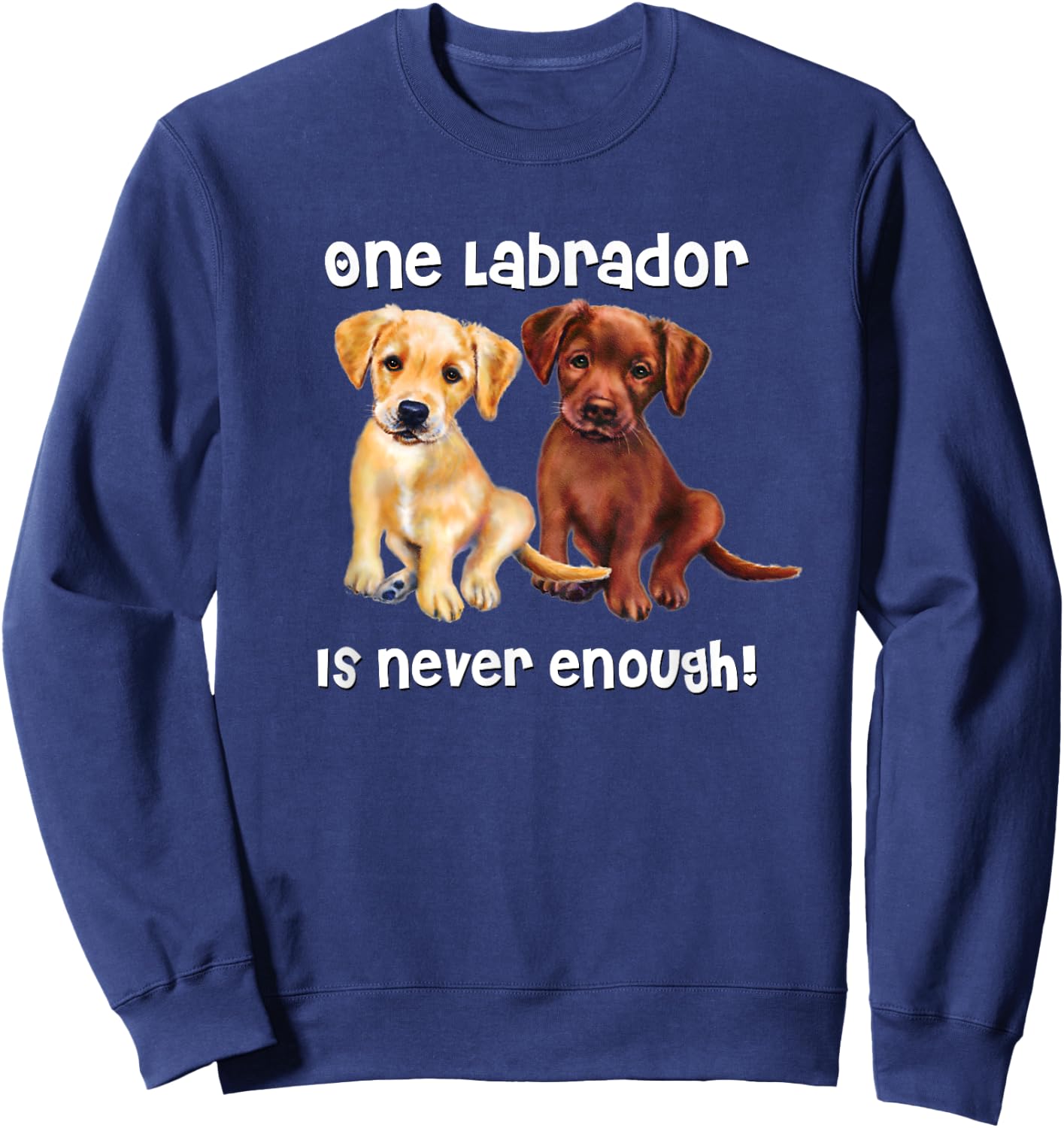 Labrador Dog funny Gift yellow chocolate brown lab Men Women Kids Sweatshirt - Sweatshirt | Navy
