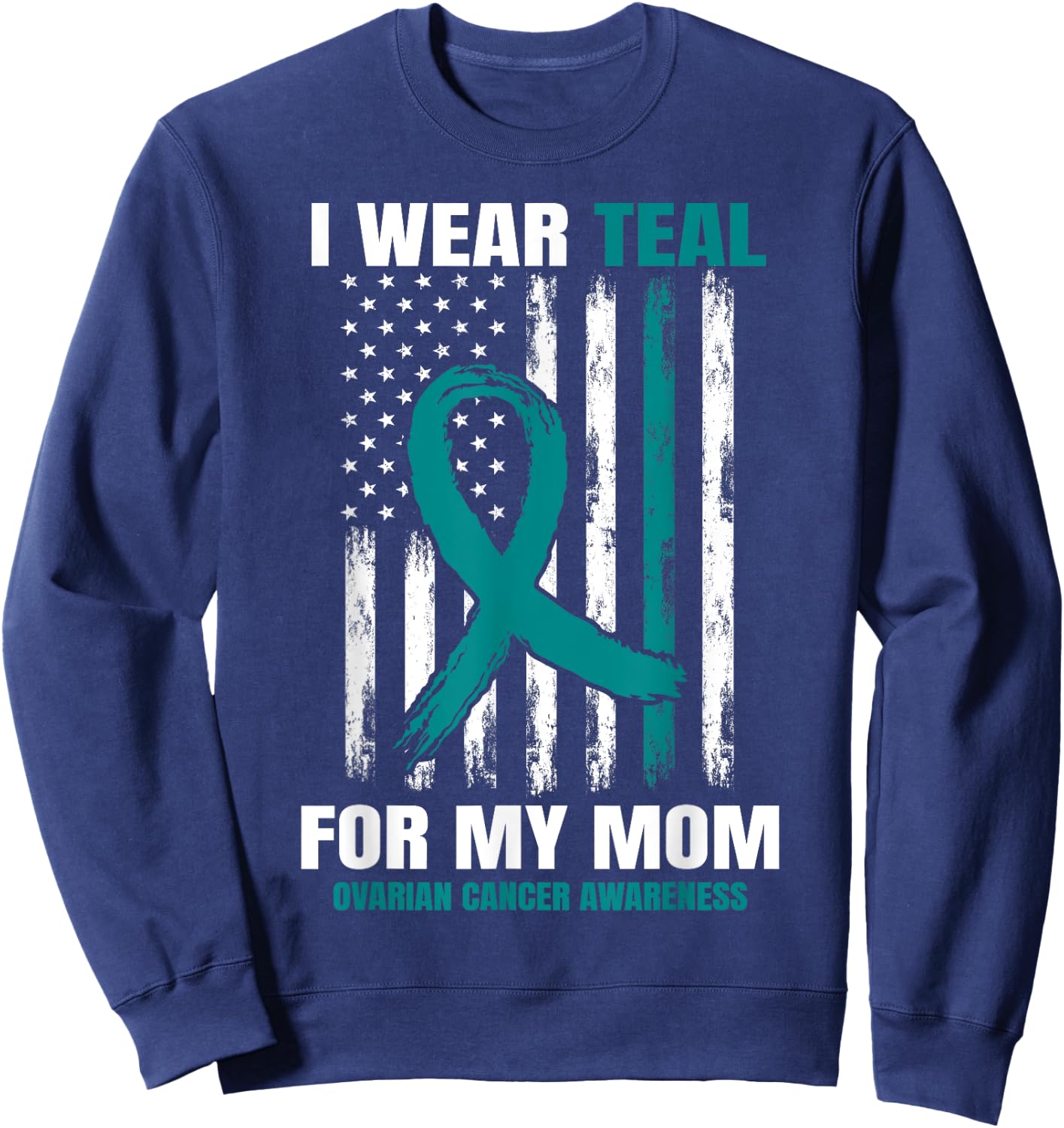 Teal Mom Ovarian Cancer Awareness Products American Flag Sweatshirt - Sweatshirt | Navy