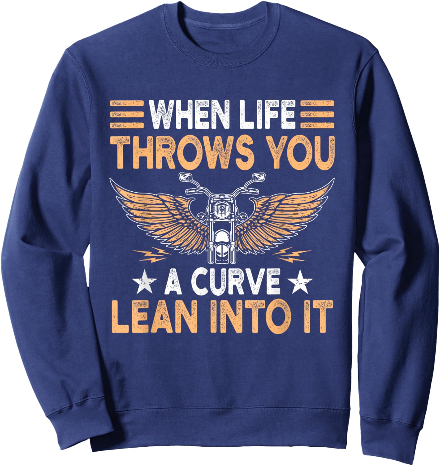 Motorcycle Biker When Life Throws You A Curve Lean Into It Sweatshirt - Sweatshirt | Navy