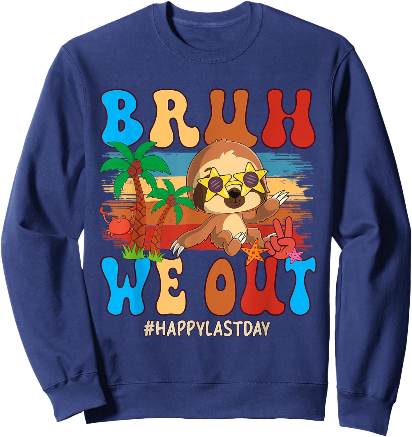 We Out Happy Last Day Costume Sloth Sunglasses Students Sweatshirt - Sweatshirt | Navy