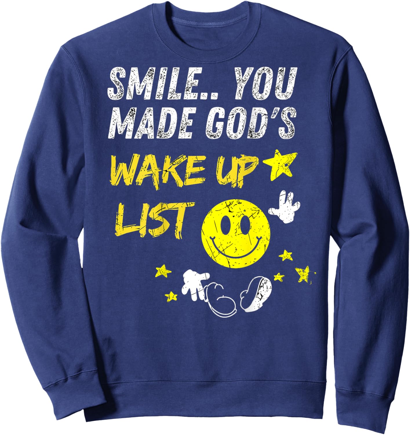 Smile You Made God's Wake Up List | on the back Sweatshirt - Sweatshirt | Navy