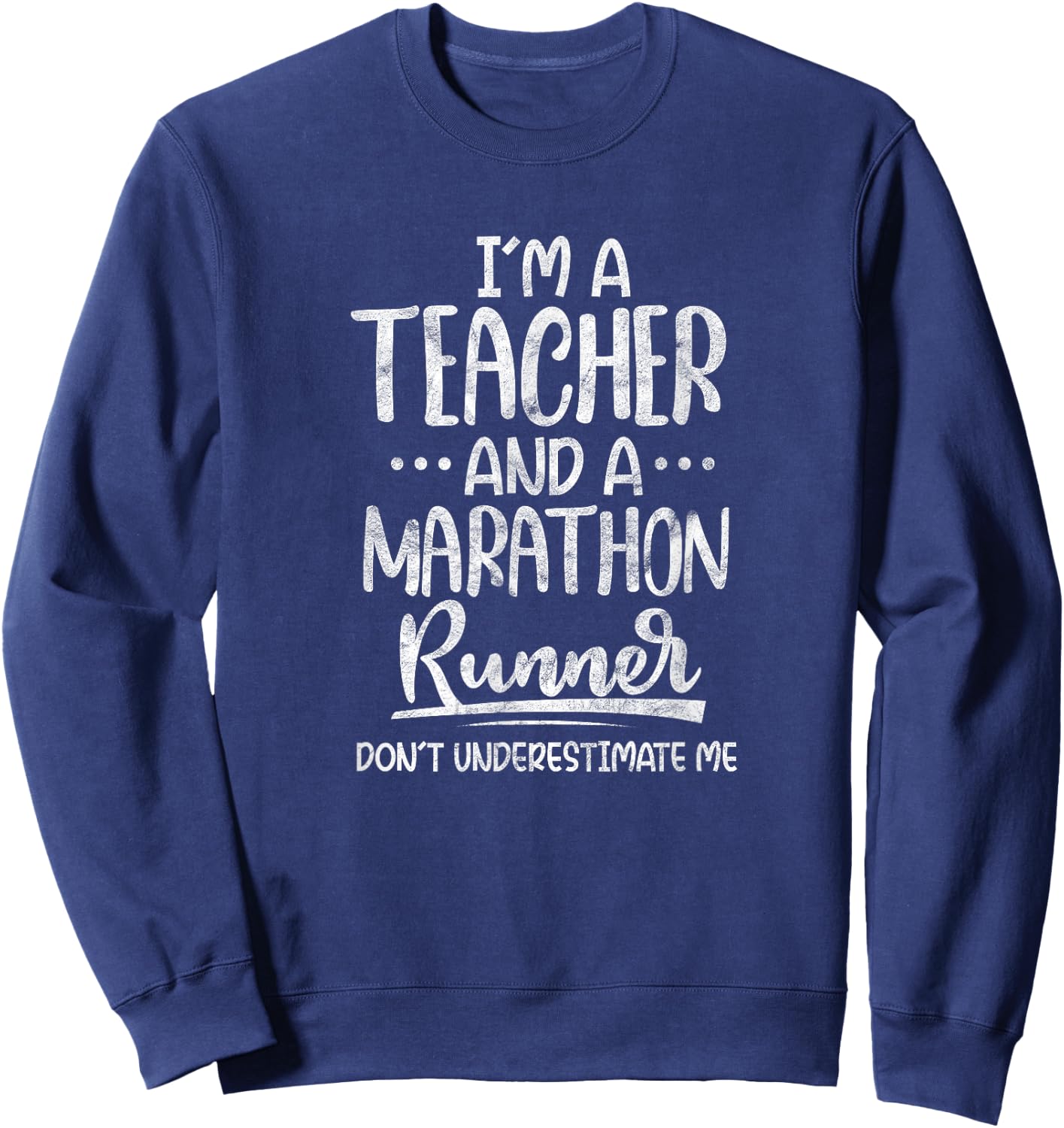 Teacher Running Funny I'm A Teacher And A Marathon Runner Sweatshirt - Sweatshirt | Navy
