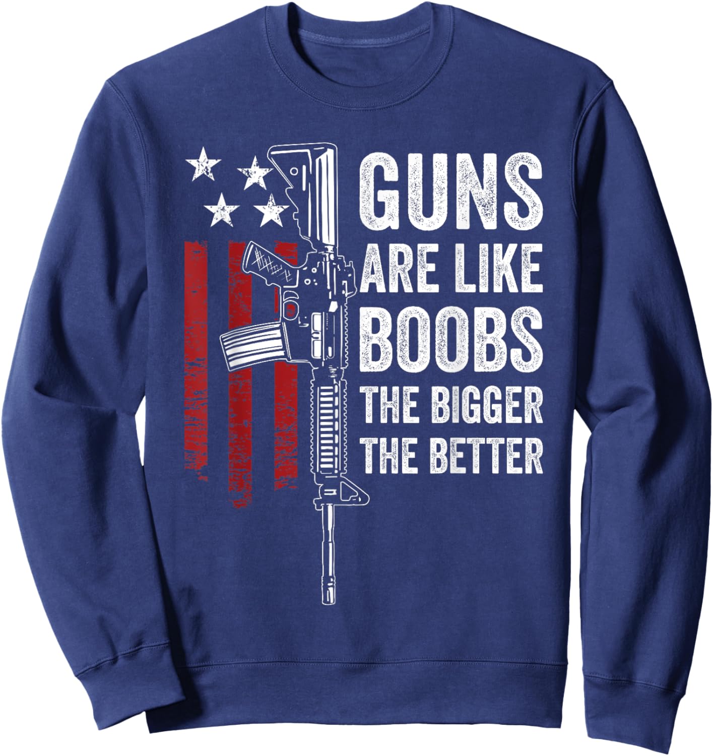 Guns Are Like Boobs - Funny Guns And Titties Joke USA Sweatshirt - Sweatshirt | Navy