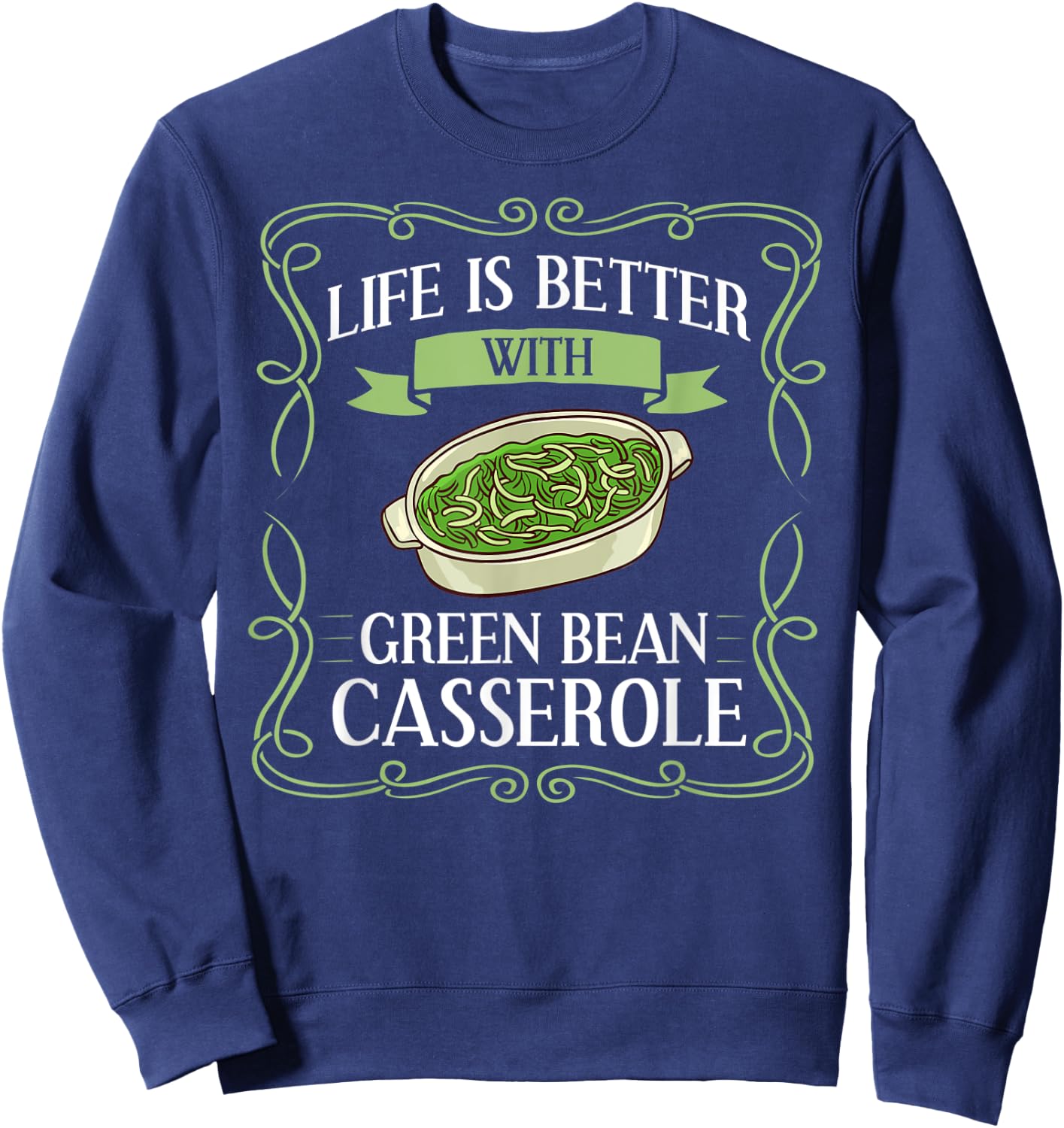 Green Bean Casserole Recipe Dish Snack String Bean Sweatshirt - Sweatshirt | Navy