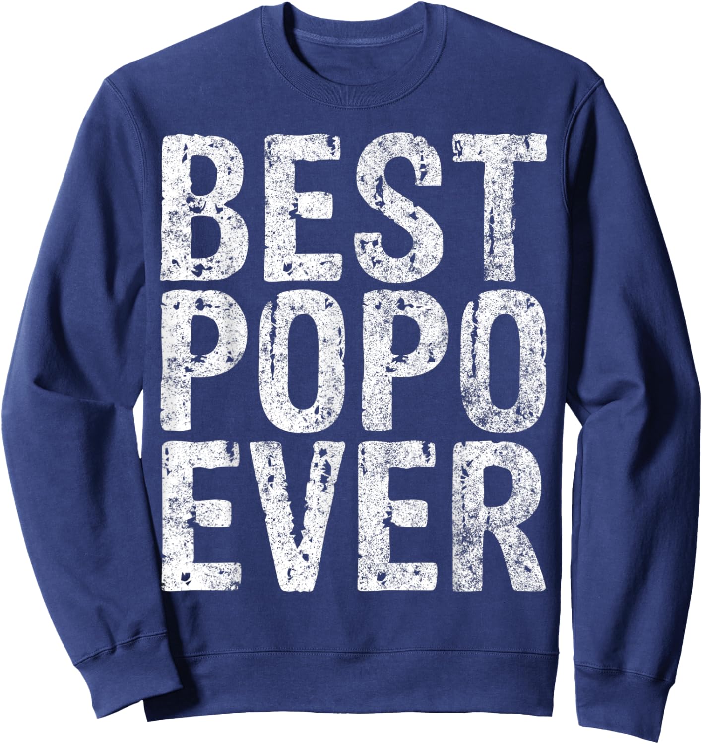 Best Popo Ever Shirt Funny Christmas Gift Father's Day Sweatshirt - Sweatshirt | Navy