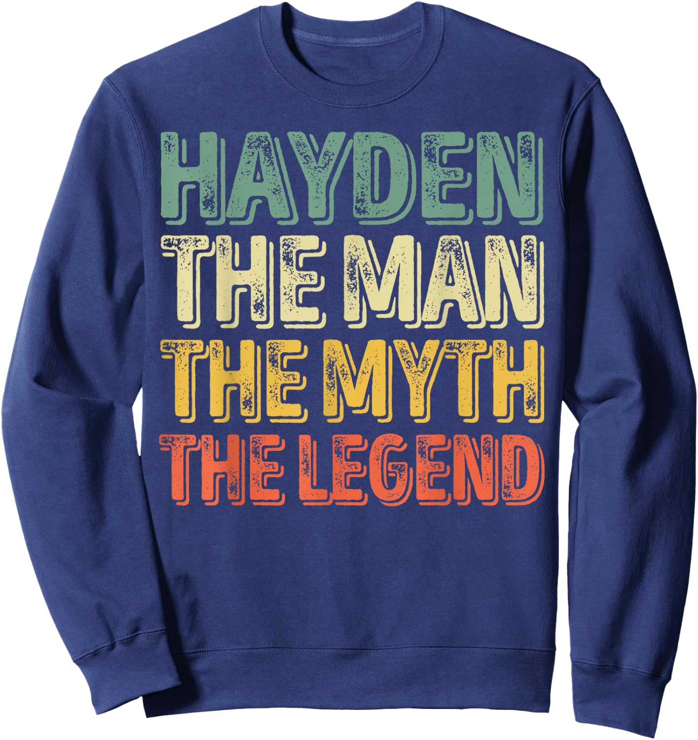 First Name Hayden The Man The Myth The Legend Sweatshirt - Sweatshirt | Navy