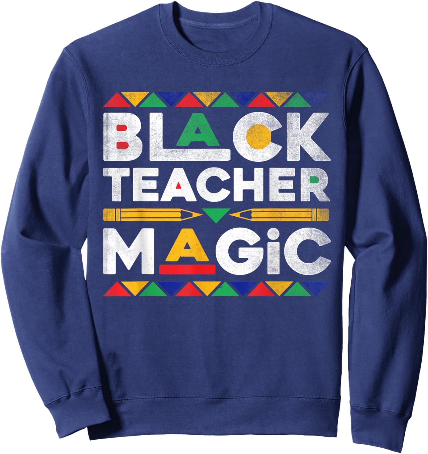 Black Teacher Magic Melanin African Teacher Black History Sweatshirt - Sweatshirt | Navy