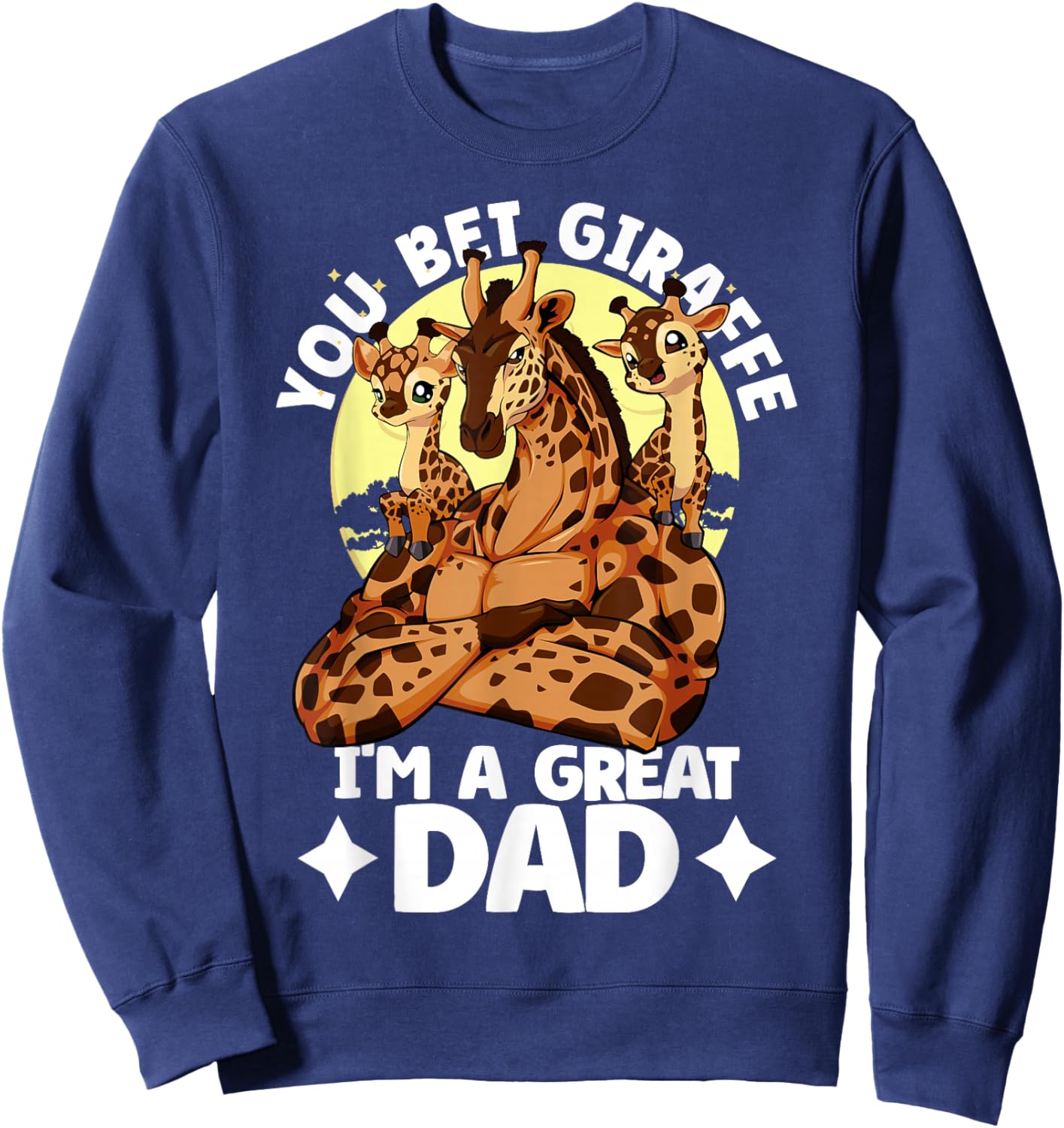 You Bet Giraffe I'm a great Dad Kids Father's Day Giraffe Sweatshirt - Sweatshirt | Navy