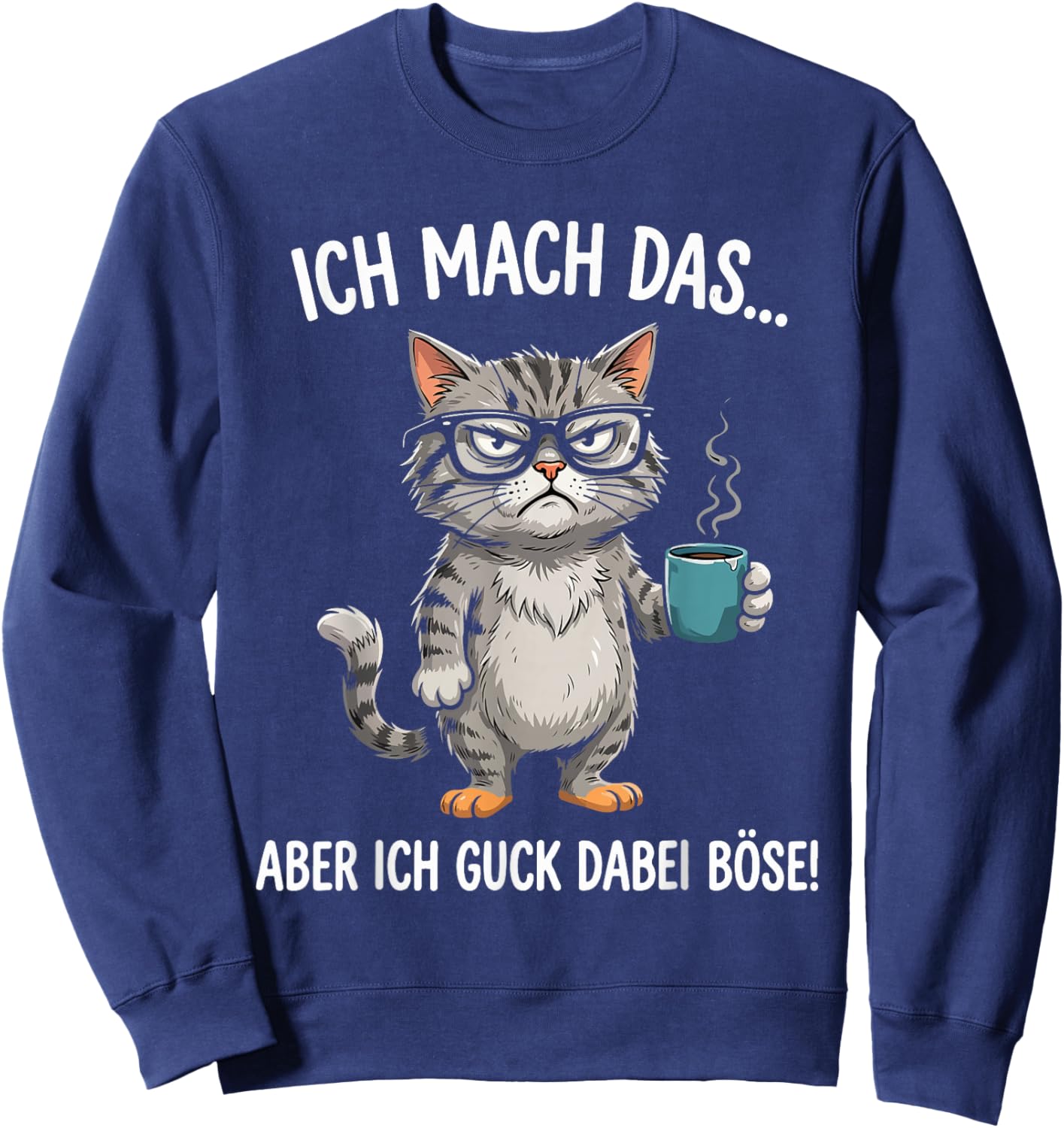 Ich Mach Das Aber Ich Guck Dabei Böse Katze Lustige Sprüche Sweatshirt - Sweatshirt | Navy