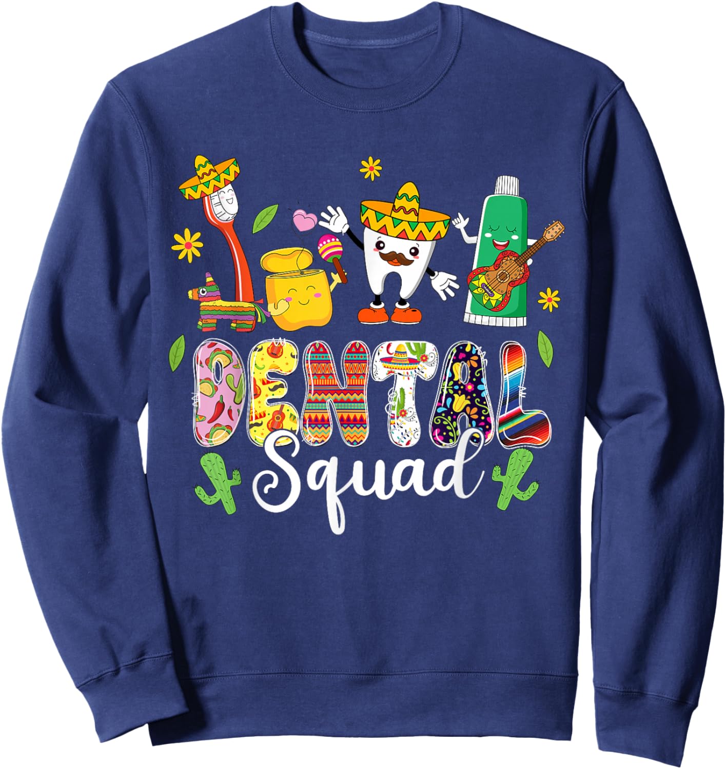 Dental Squad Lets Fiesta Cinco De Mayo Mexican Dental Sweatshirt - Sweatshirt | Navy